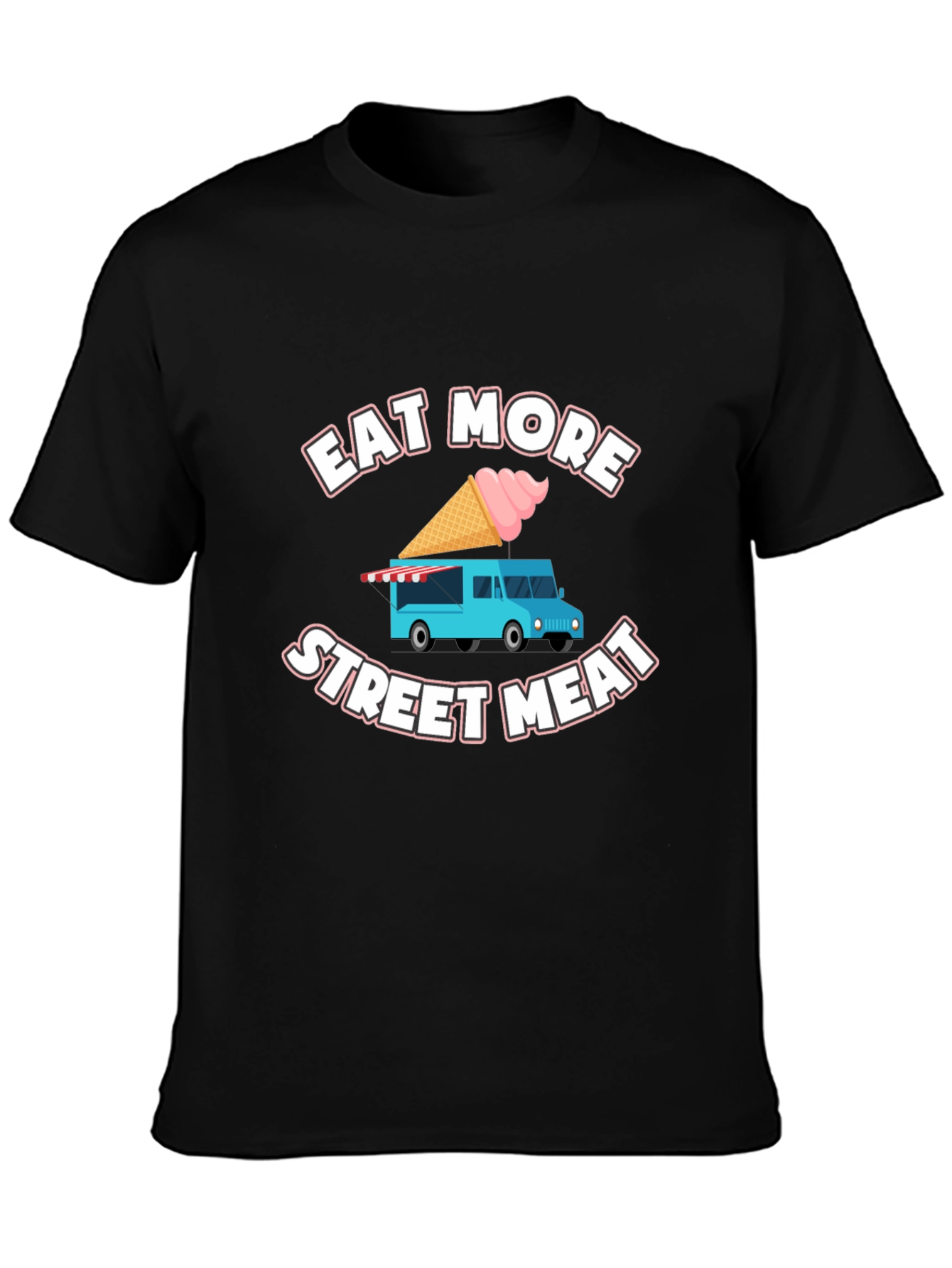 Eat More Street Meat T-Shirt Food Truck Tee
