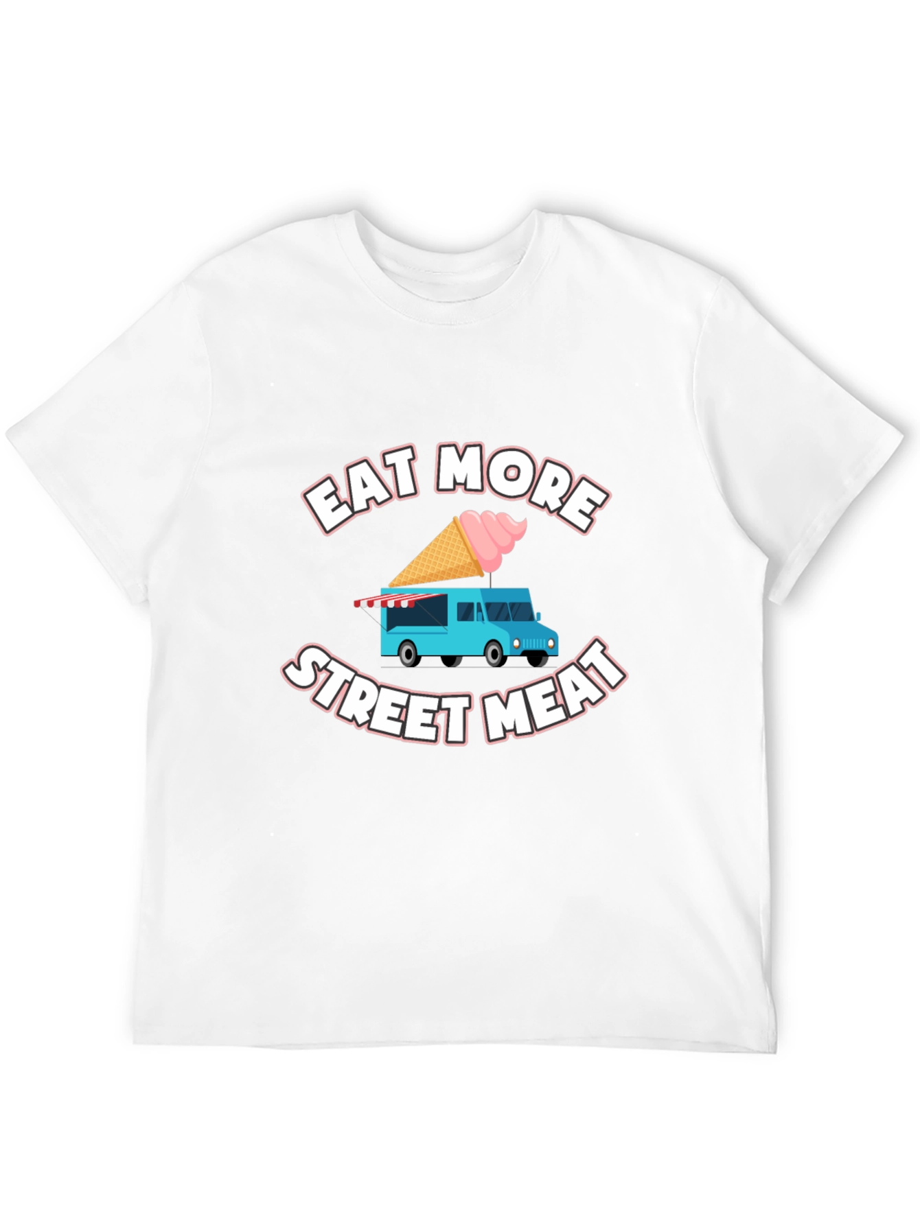 Eat More Street Meat T-Shirt Food Truck Tee