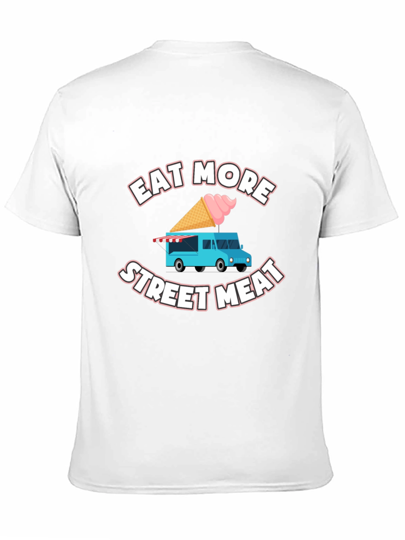 Eat More Street Meat T-Shirt Food Truck Tee