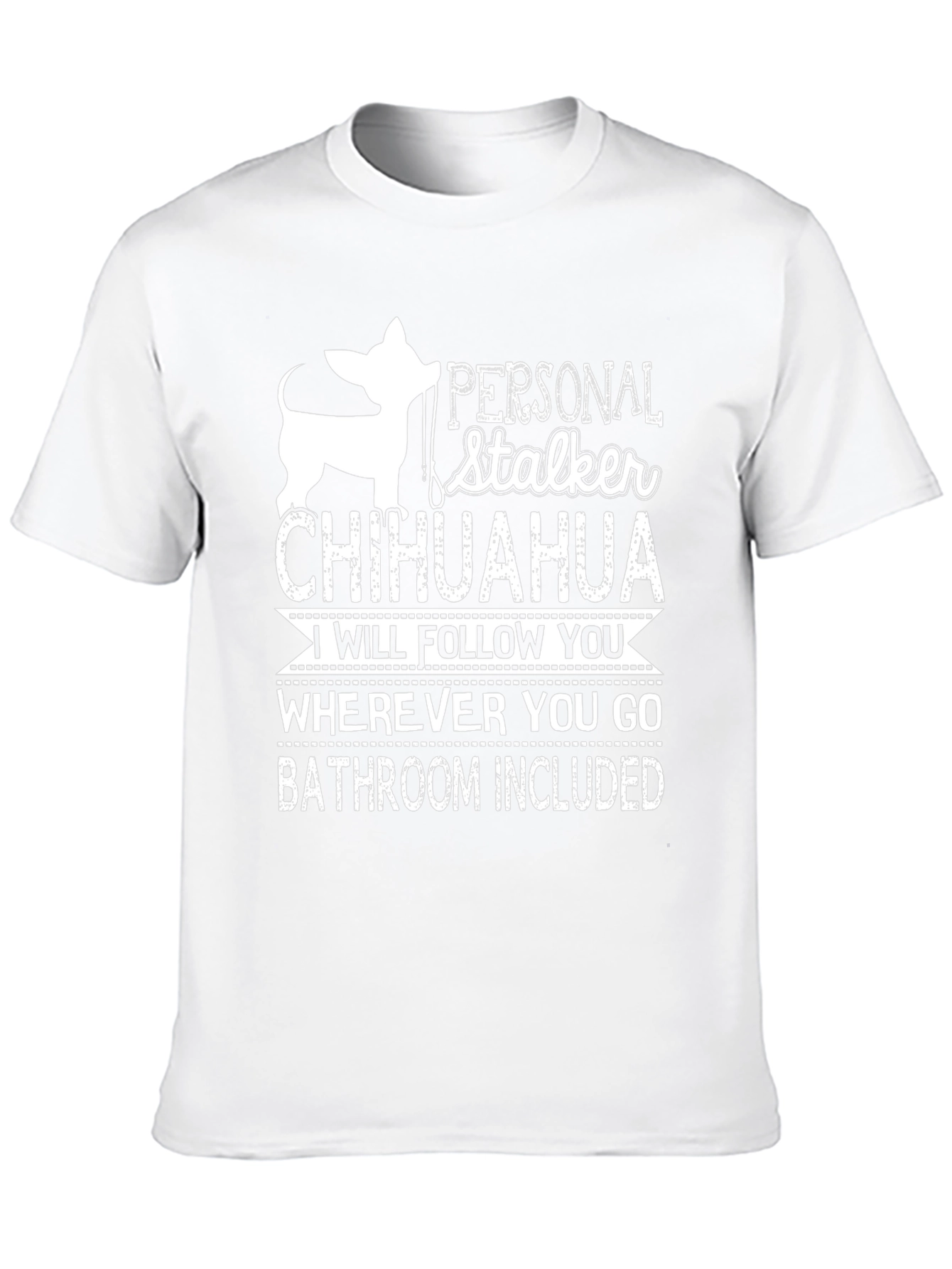 Personal Stalker Chihuahua Graphic T-Shirt