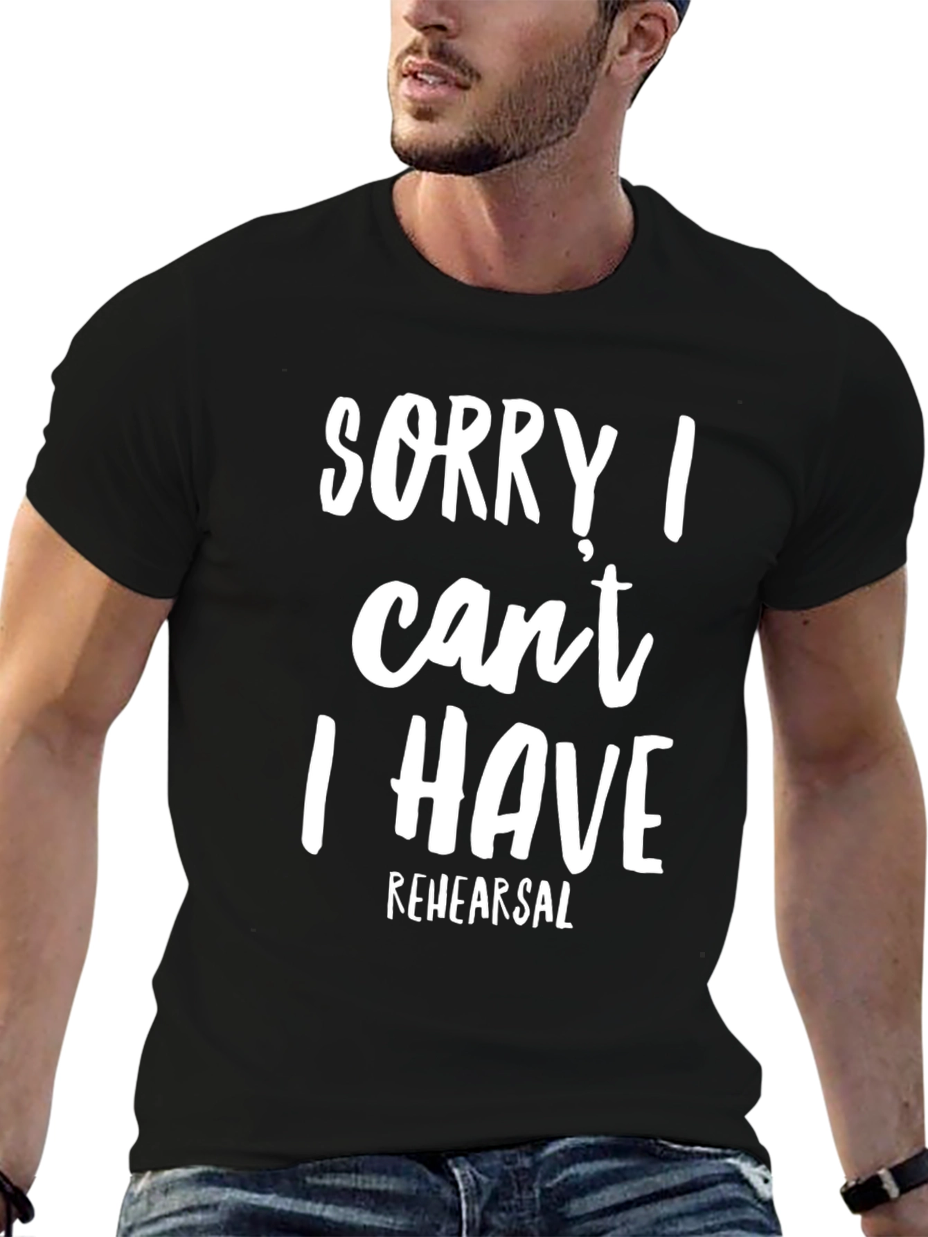Sorry I Cant Rehearsal T-Shirt