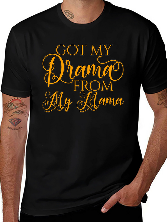 Got My Drama From My Mama T-Shirt
