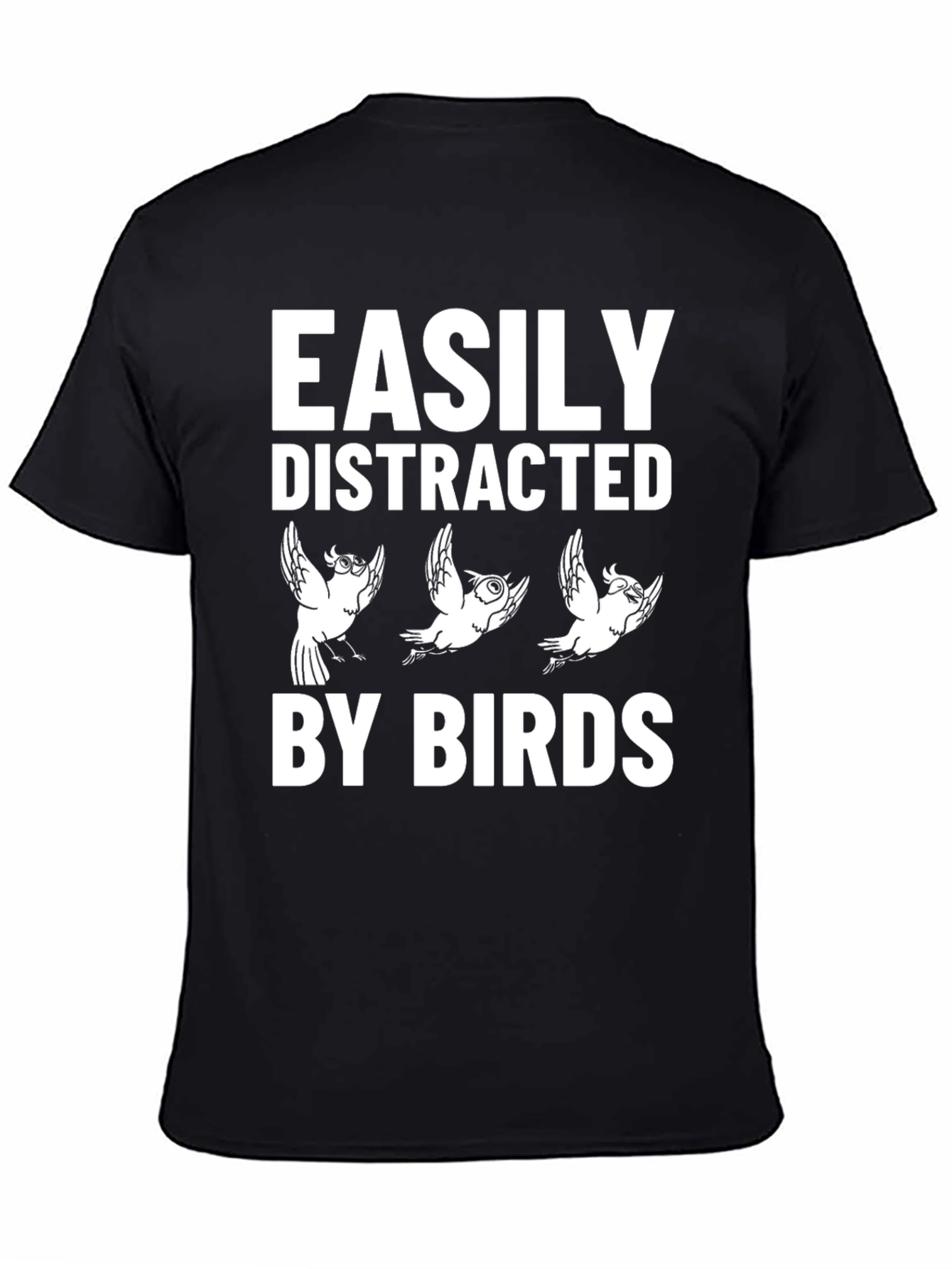 Easily Distracted By Birds T-Shirt