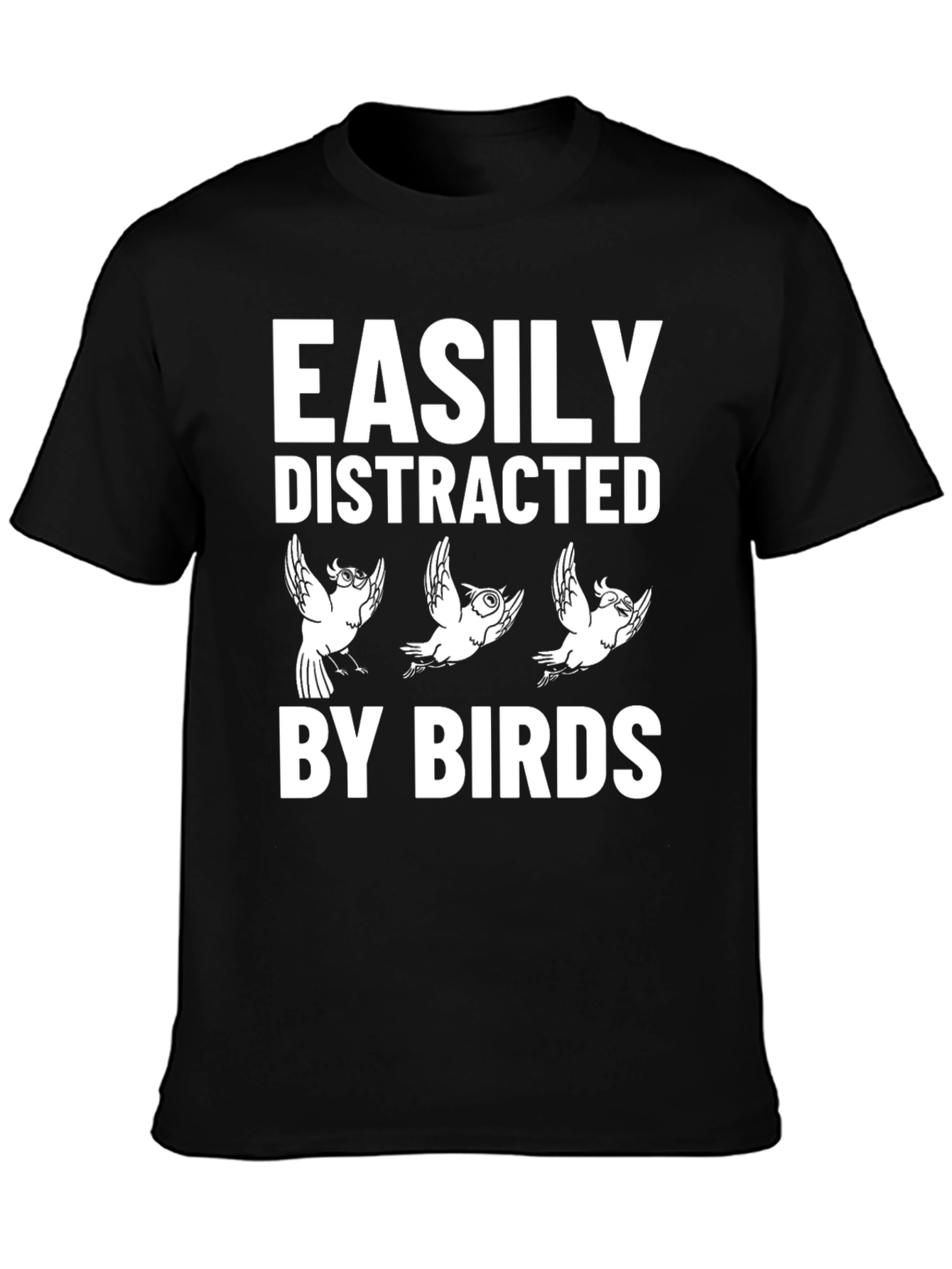 Easily Distracted By Birds T-Shirt