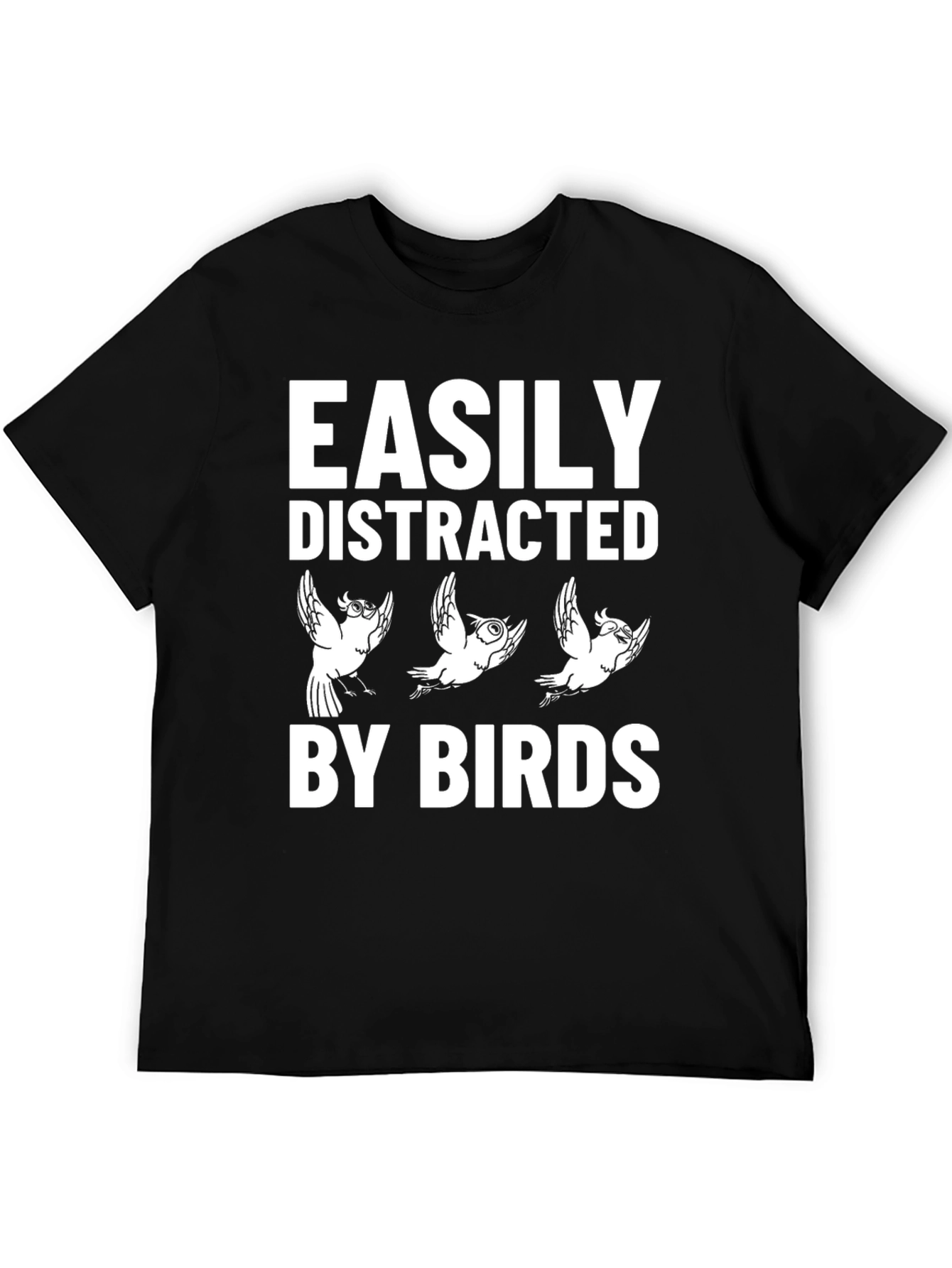 Easily Distracted By Birds T-Shirt