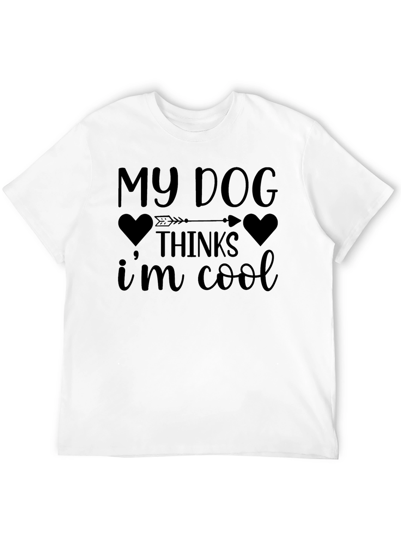 My Dog Thinks Im Cool T-Shirt