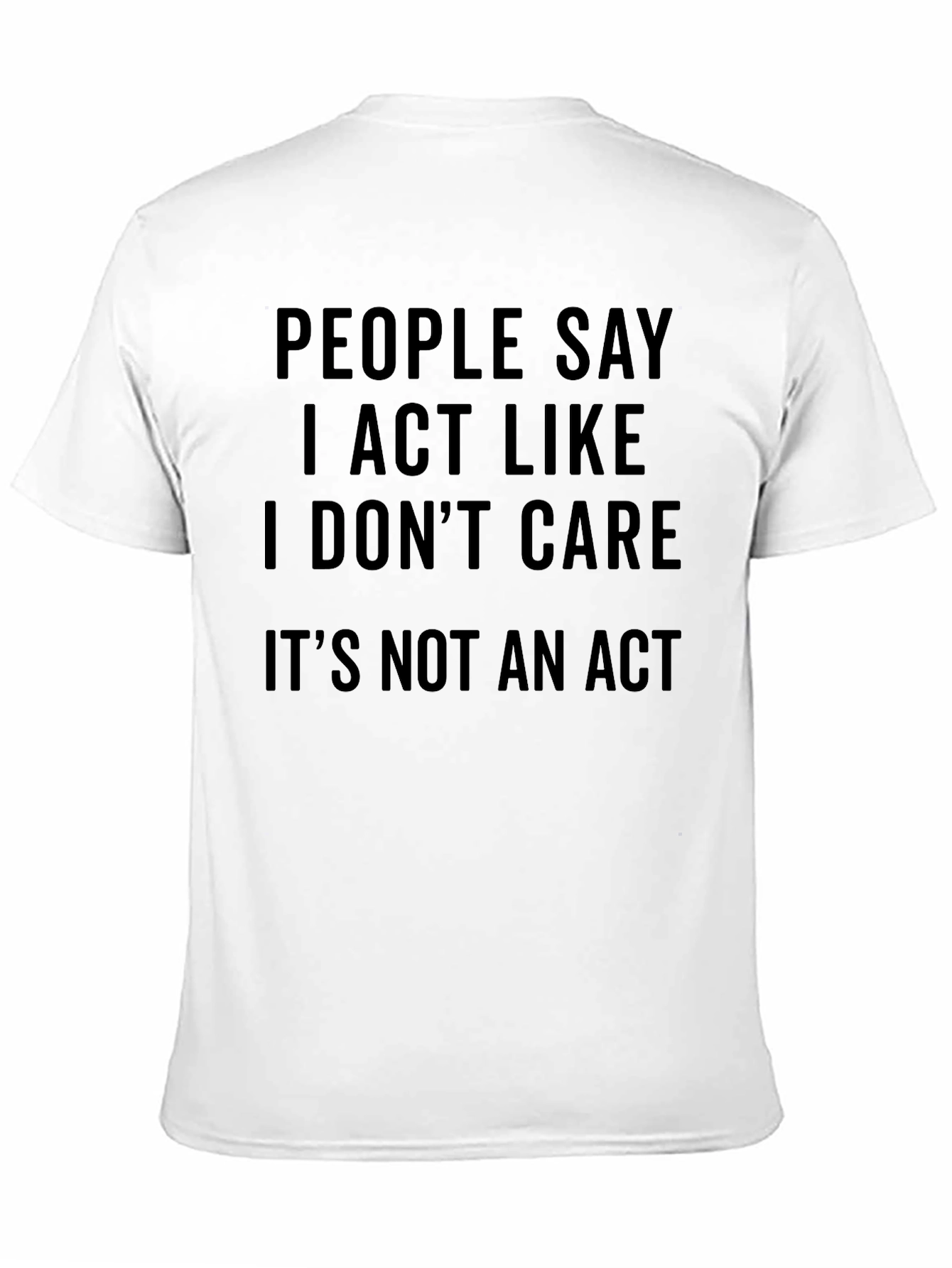 I Dont Care T-Shirt - Funny Sarcastic Graphic Tee