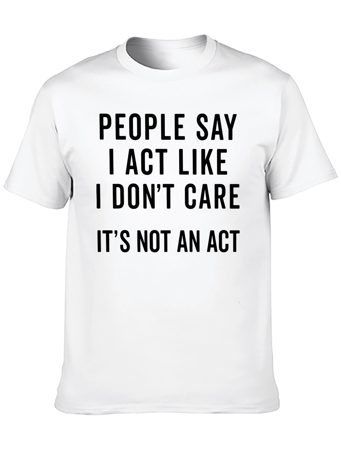 I Dont Care T-Shirt - Funny Sarcastic Graphic Tee