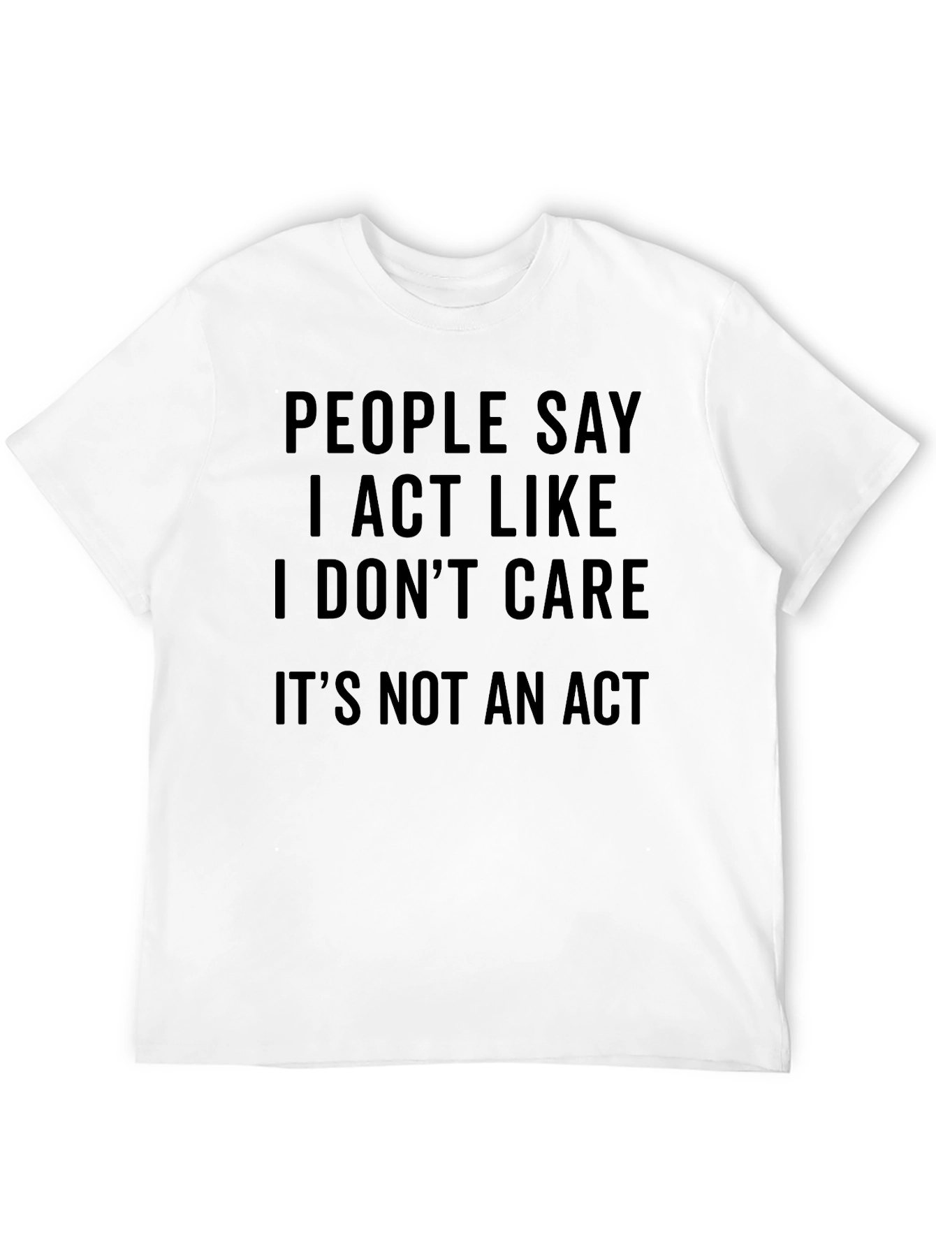 I Dont Care T-Shirt - Funny Sarcastic Graphic Tee