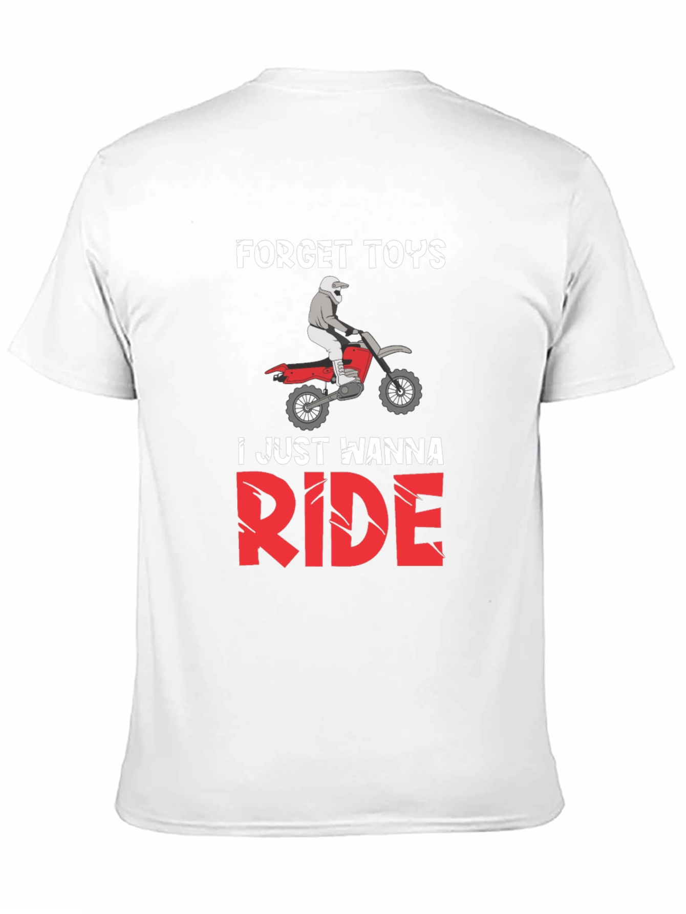Forget Toys Just Wanna Ride Dirt Bike T-Shirt