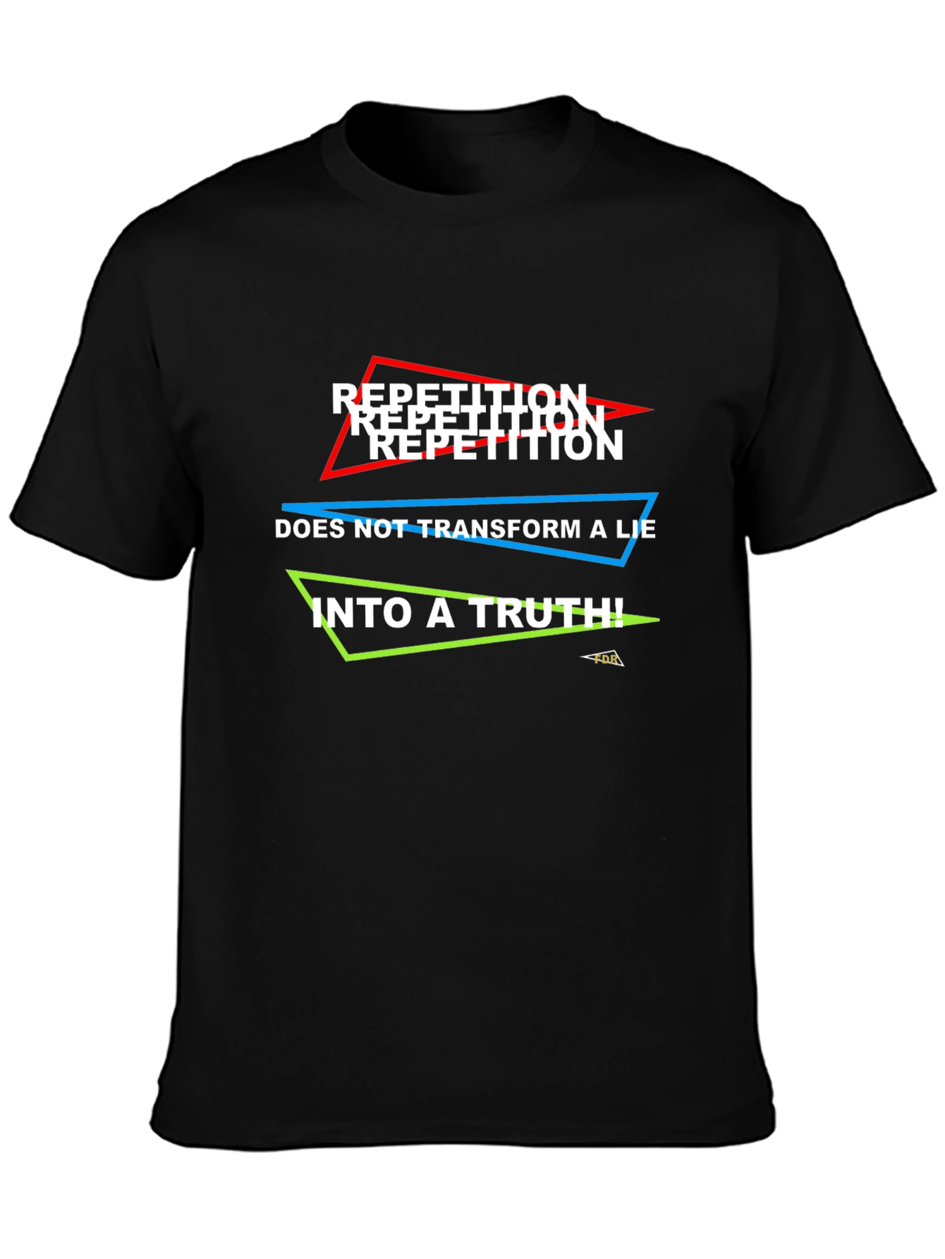 Repetition Doesnt Make Truth T-Shirt