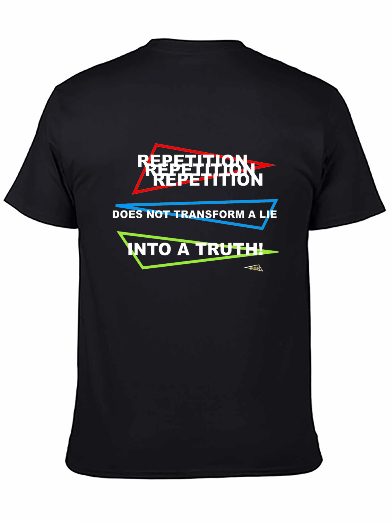 Repetition Doesnt Make Truth T-Shirt