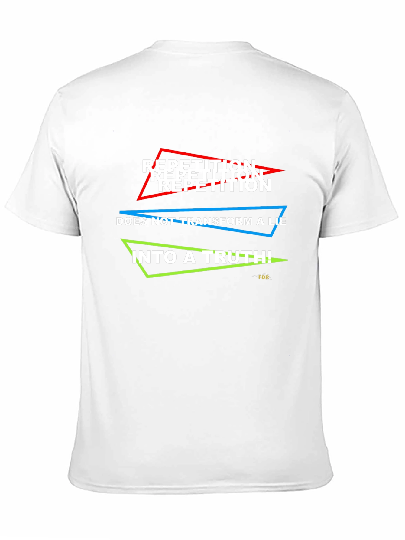 Repetition Doesnt Make Truth T-Shirt