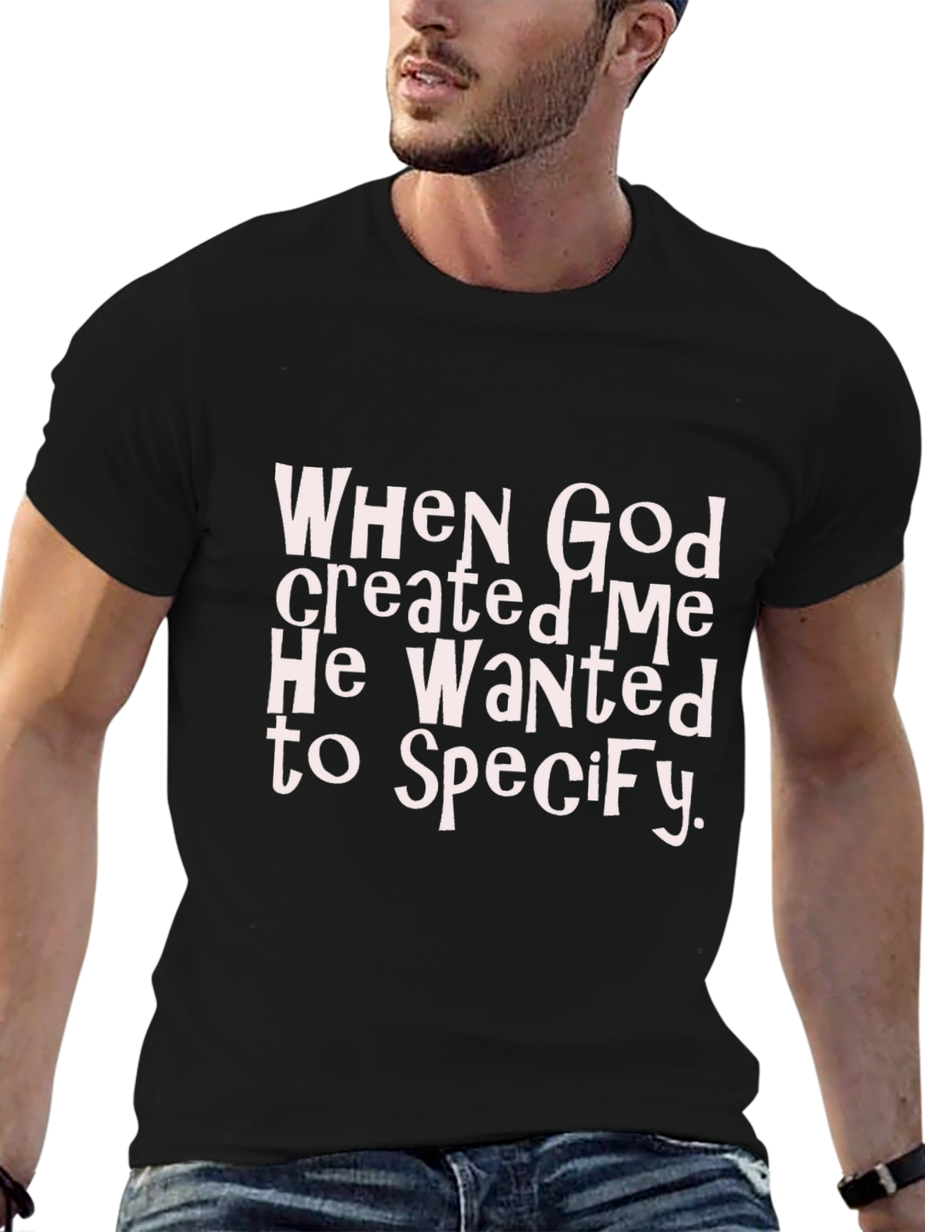 Funny Christian T-Shirt: When God Created Me...