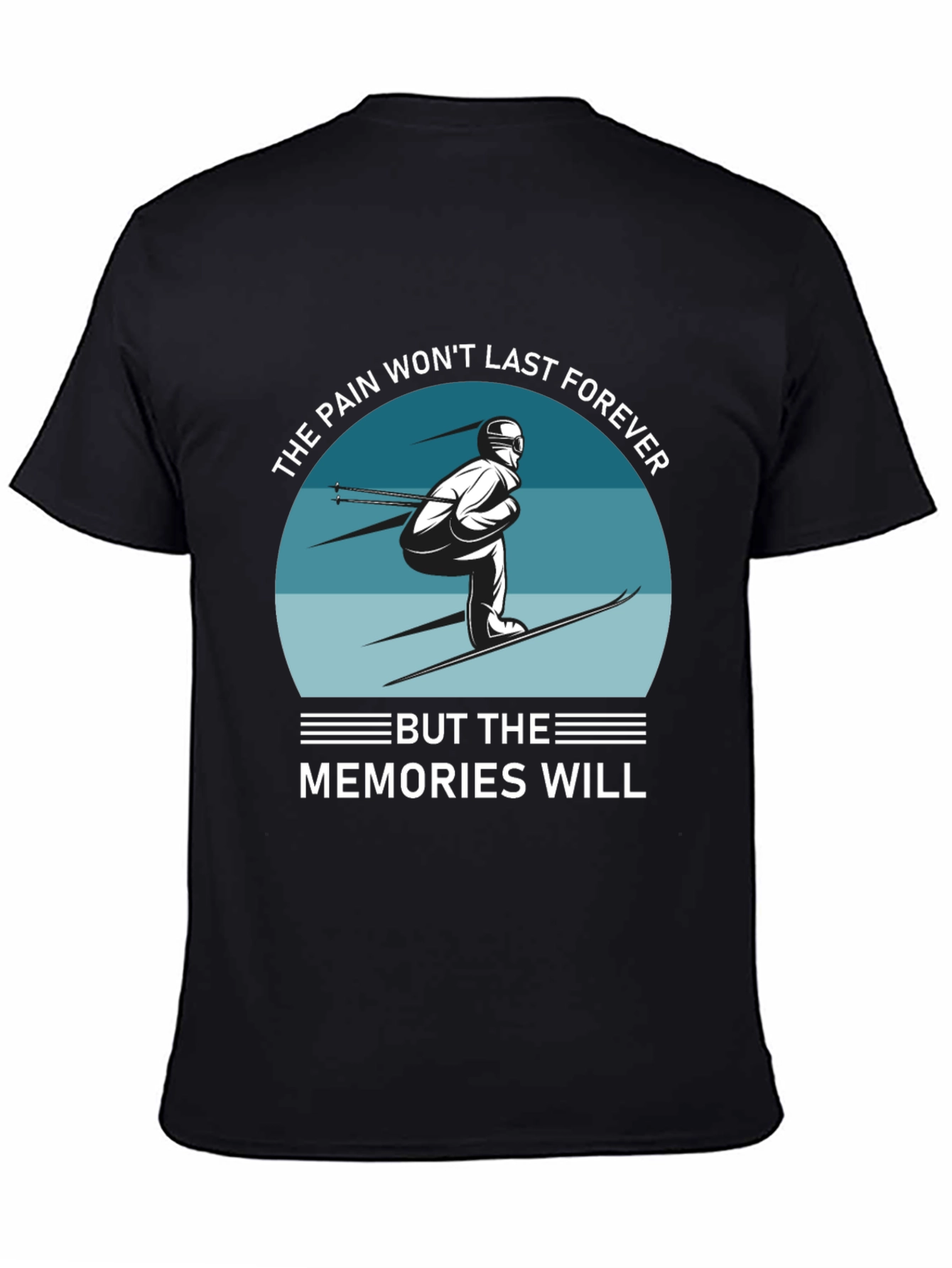 Skiing Memories Tee: Pain Wont Last Forever