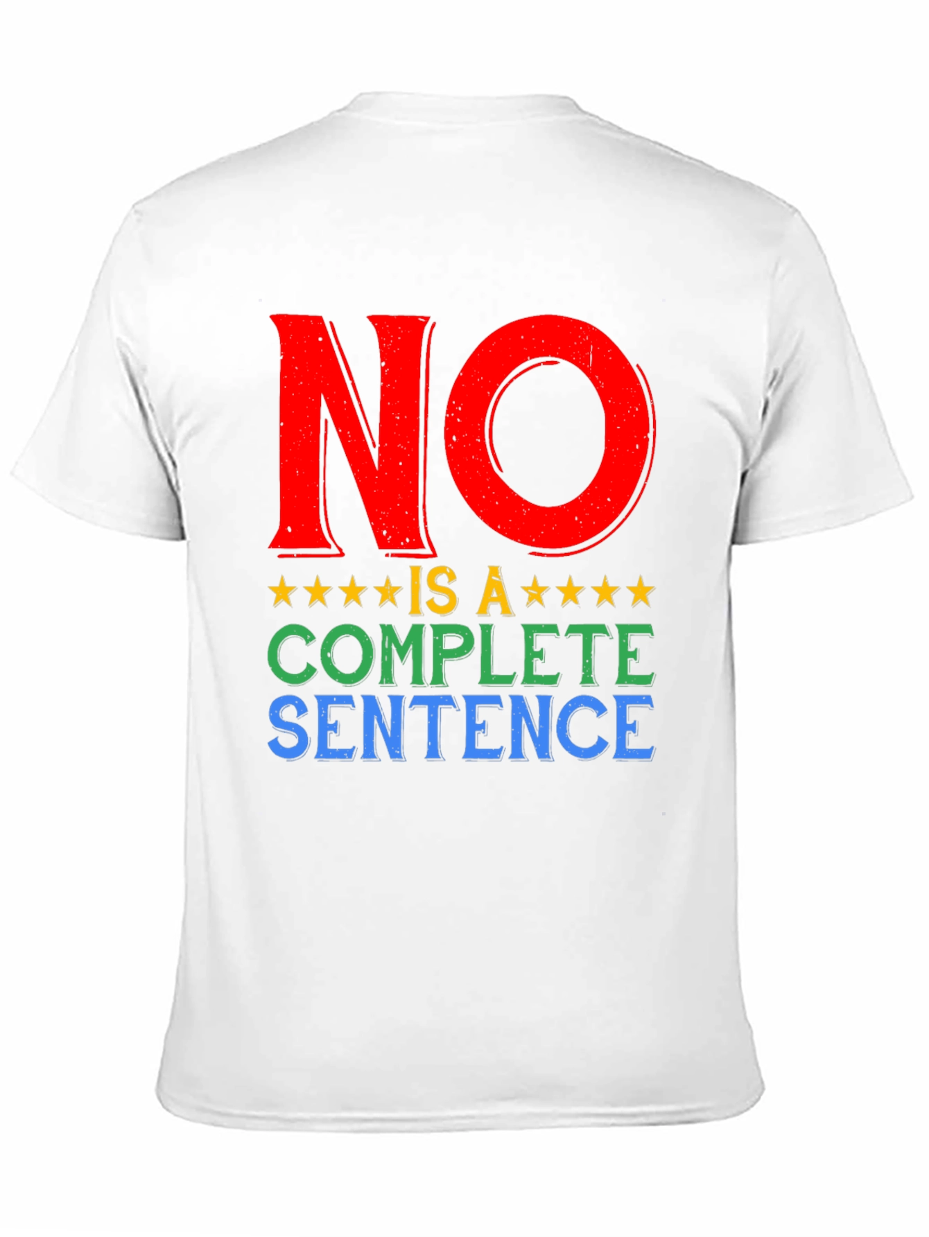 No Is A Complete Sentence T-Shirt