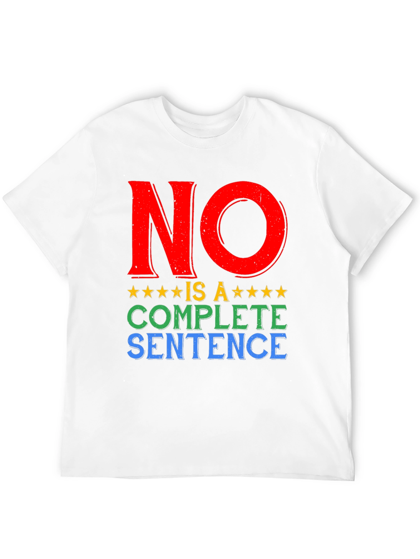 No Is A Complete Sentence T-Shirt