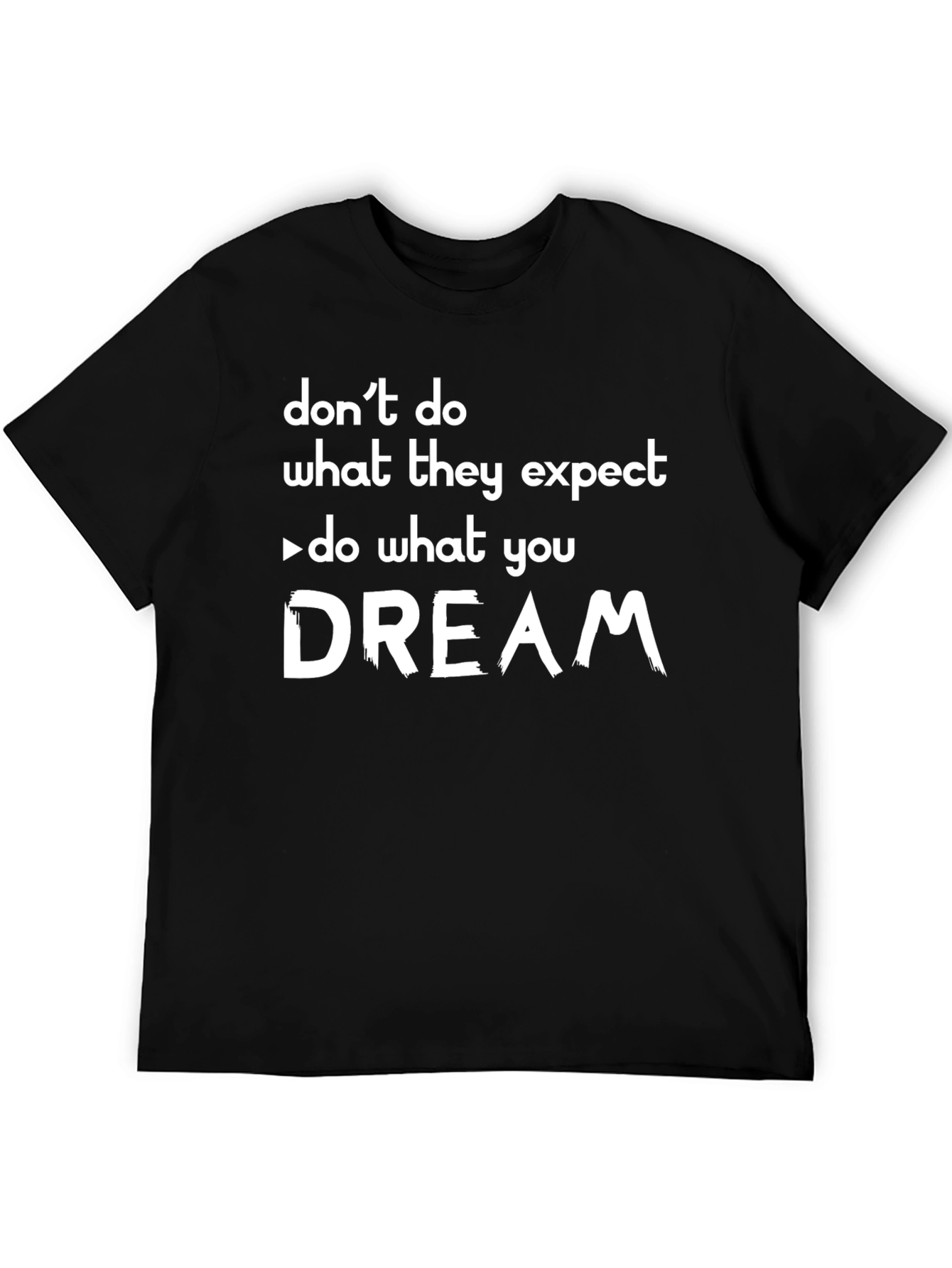 Inspirational Graphic Tee - Do What You Dream