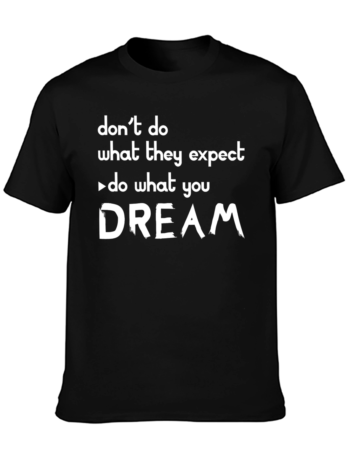 Inspirational Graphic Tee - Do What You Dream