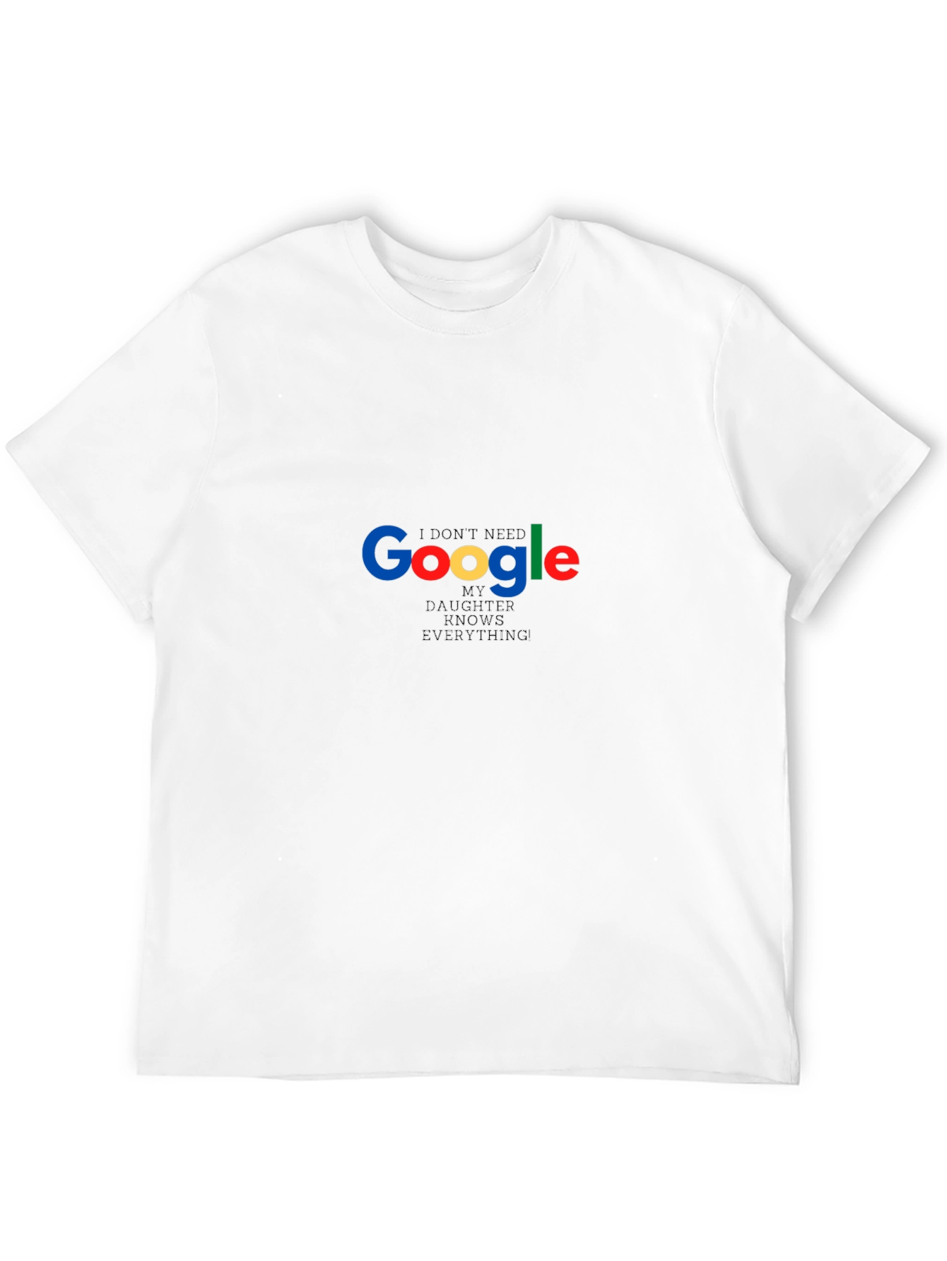 Google My Daughter Knows Everything Funny T-Shirt