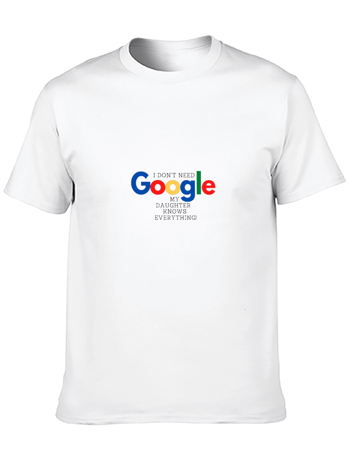 Google My Daughter Knows Everything Funny T-Shirt