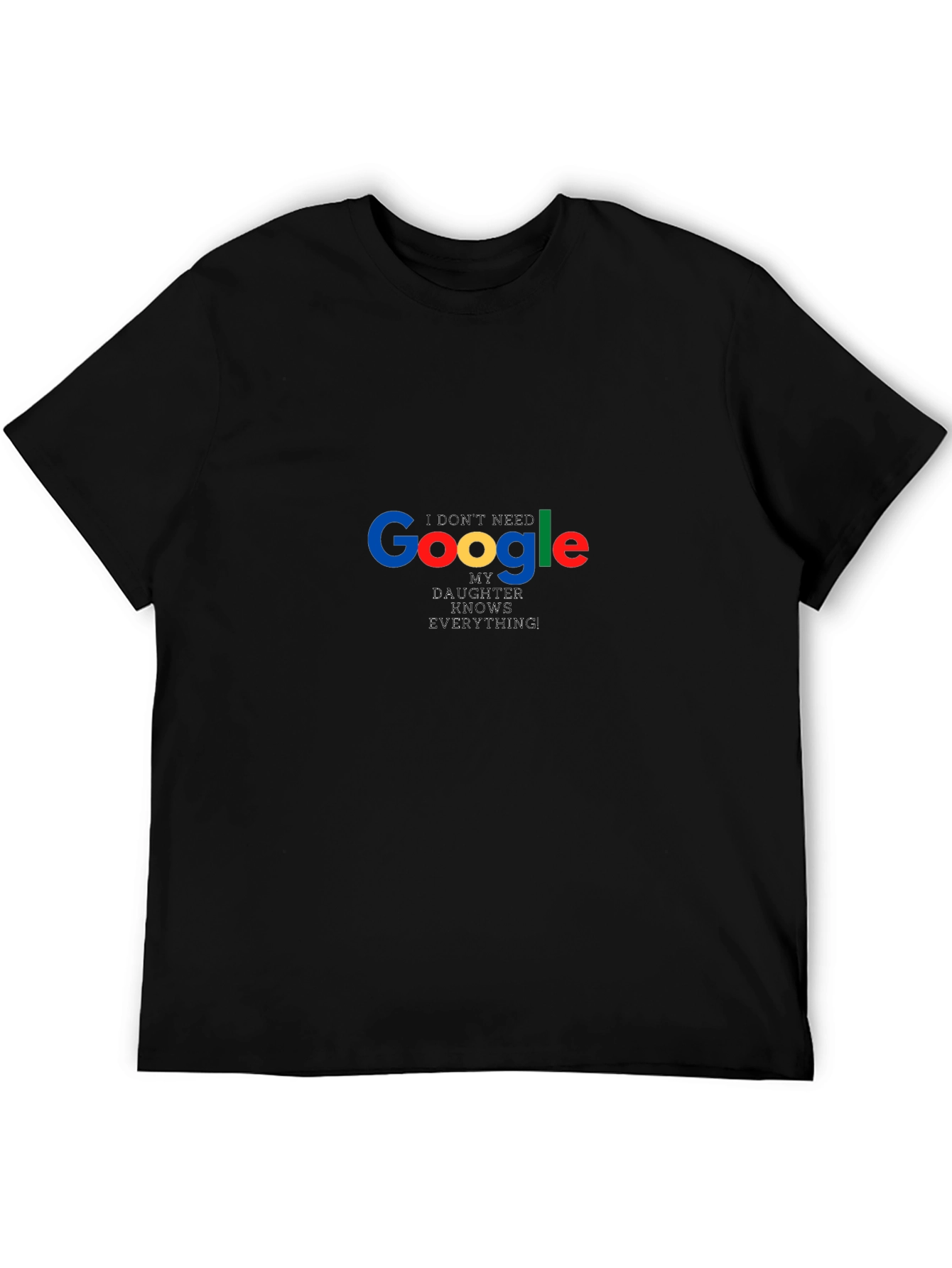 Google My Daughter Knows Everything Funny T-Shirt