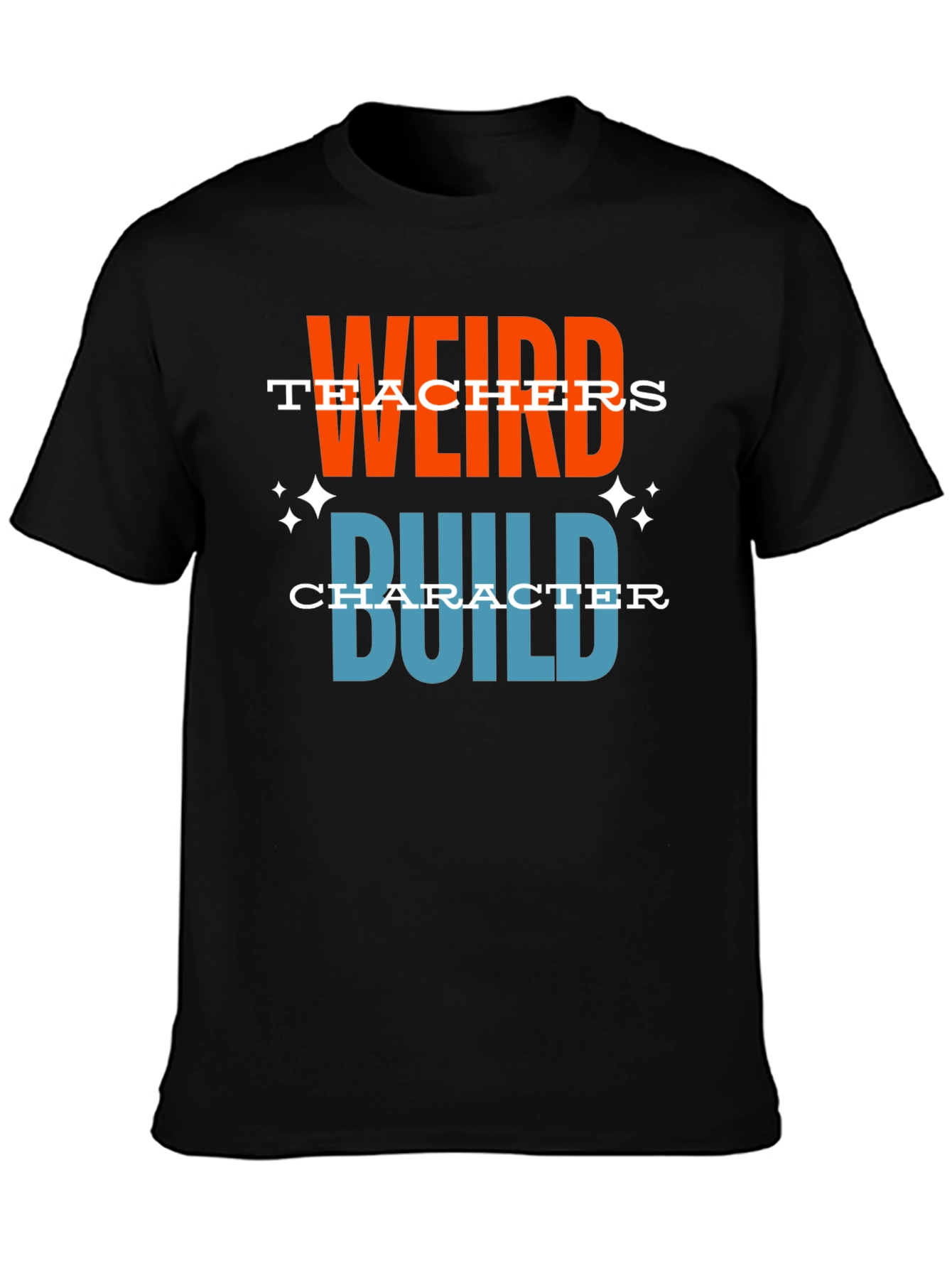 Weird Teachers Build Character Graphic T-Shirt