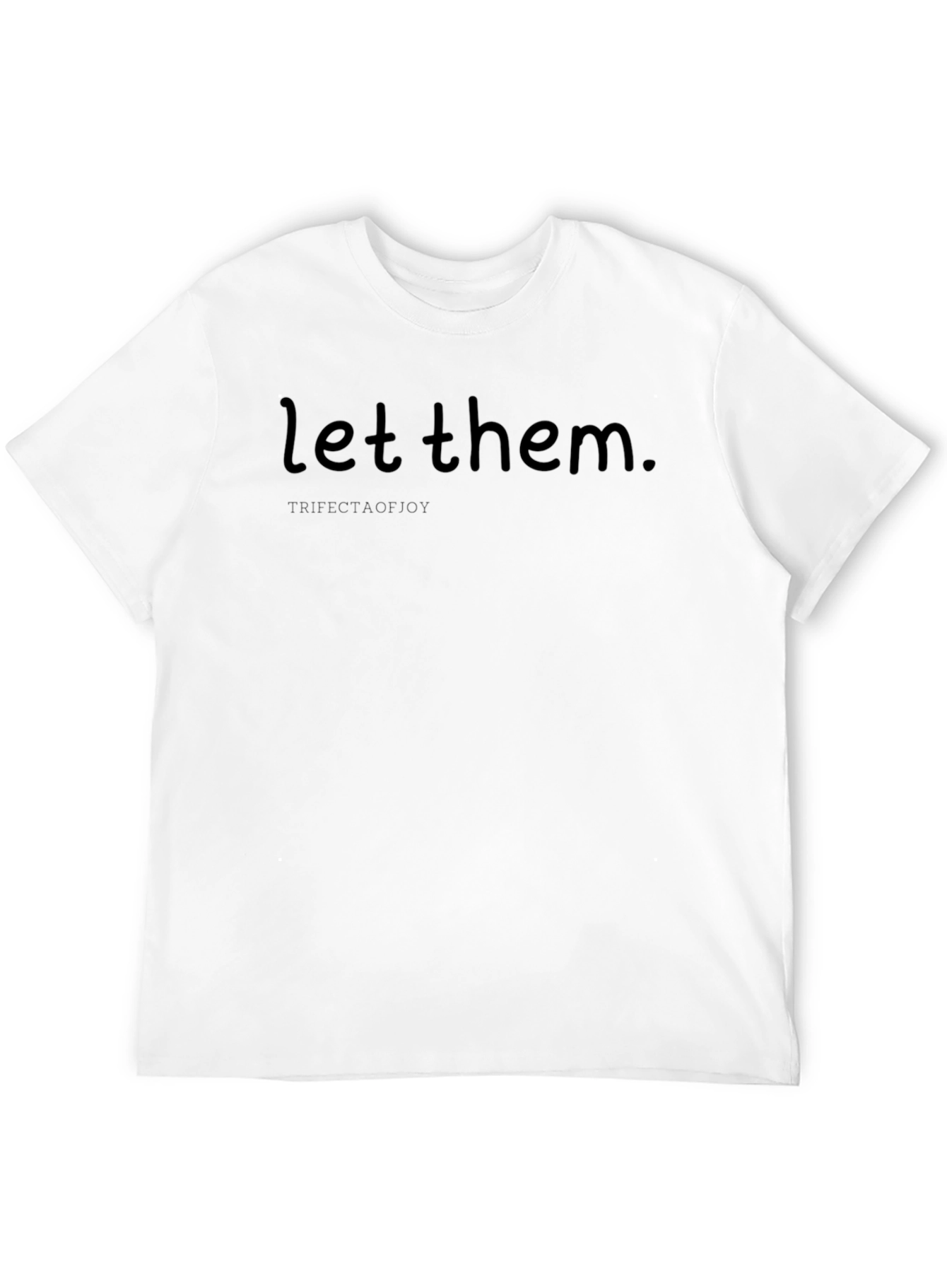 Let Them T-Shirt | Comfortable Everyday Wear