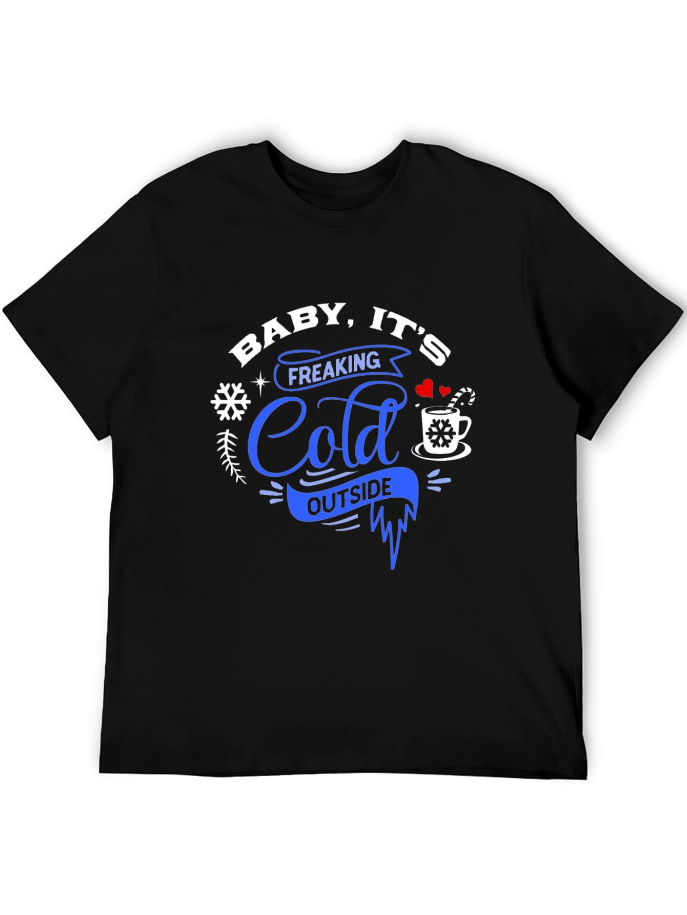 Baby Its Freaking Cold Outside Graphic Tee