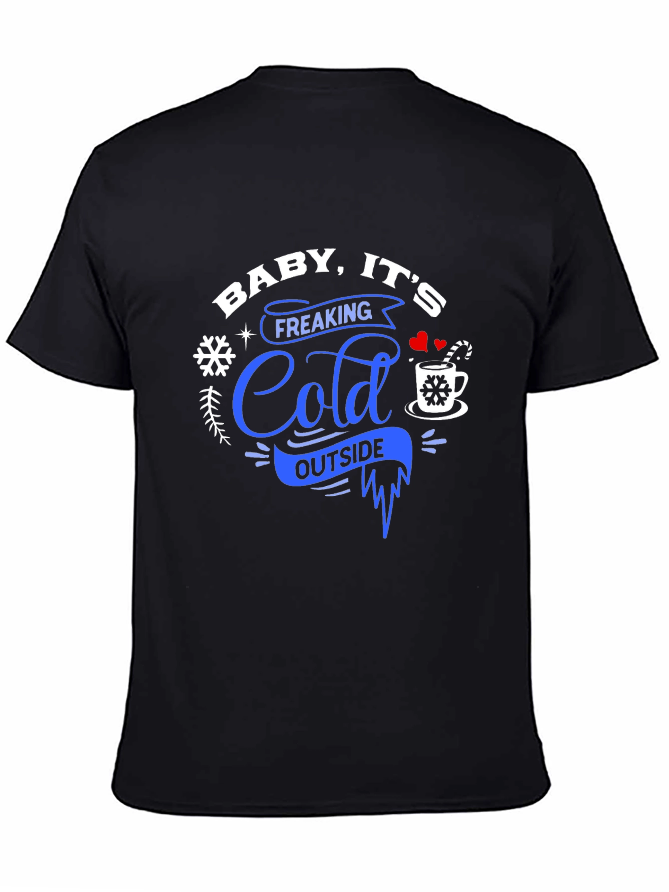 Baby Its Freaking Cold Outside Graphic Tee