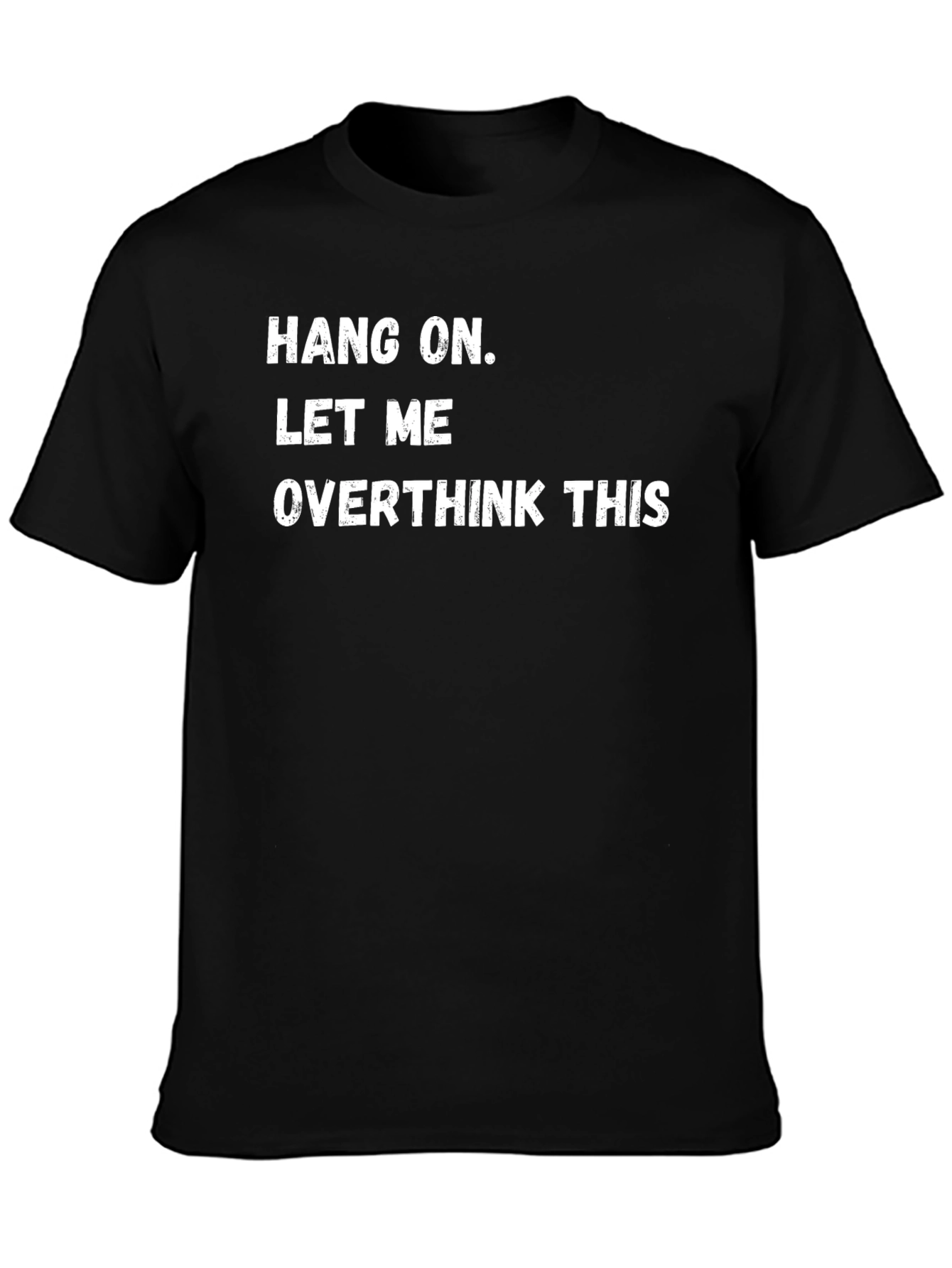 Hang On Let Me Overthink This Black T-Shirt