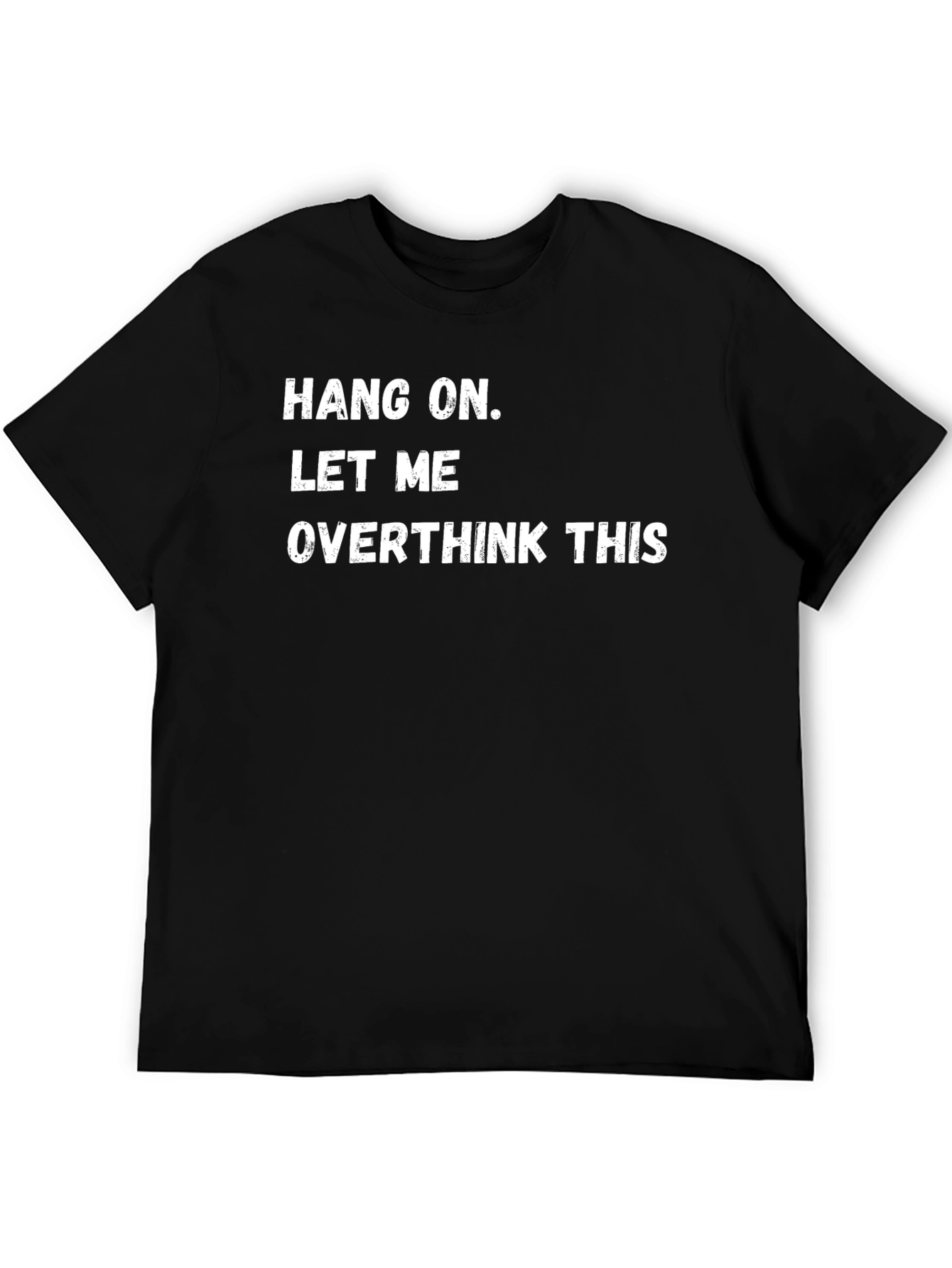 Hang On Let Me Overthink This Black T-Shirt