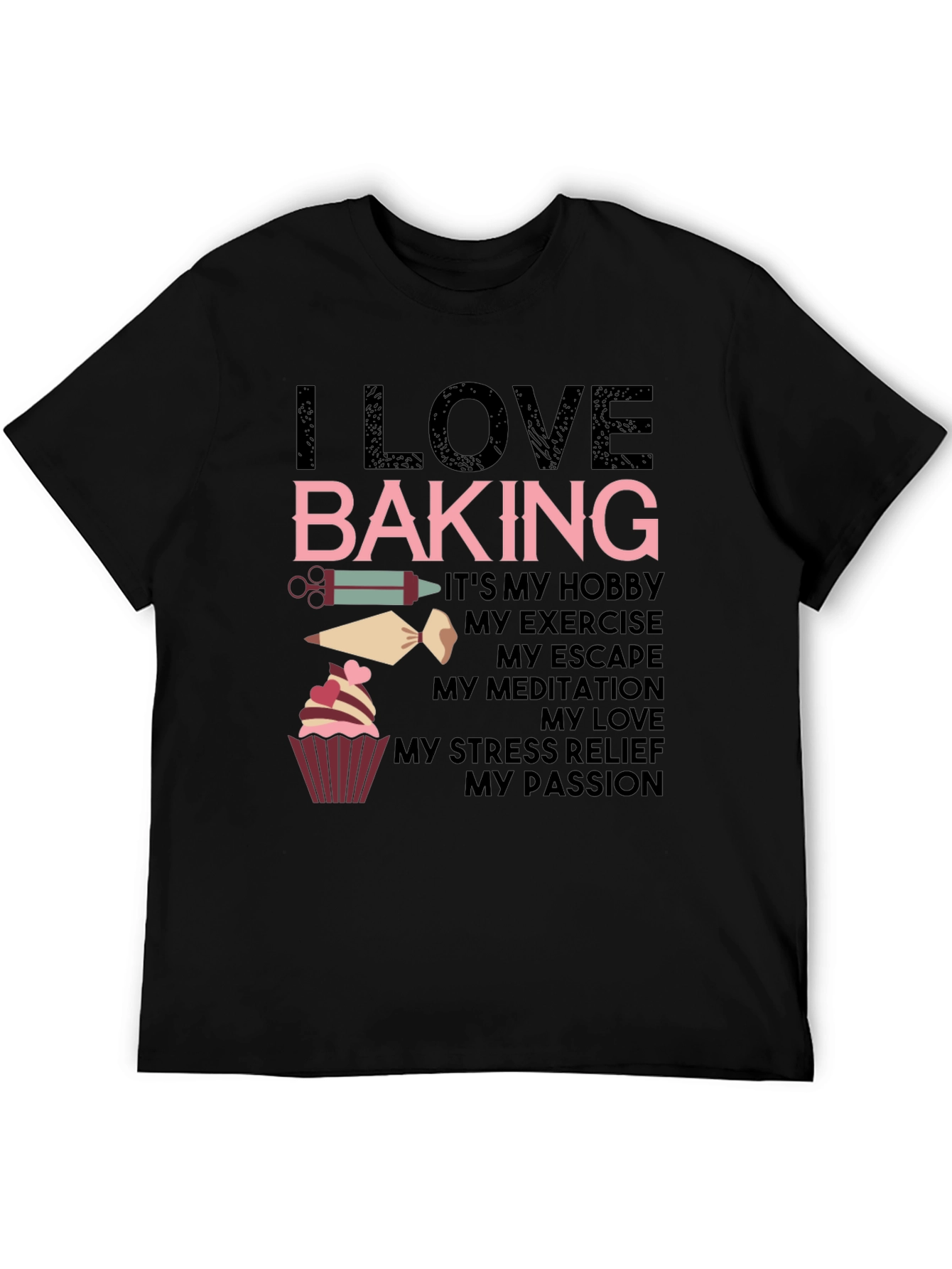 I Love Baking T-Shirt - Hobby Exercise Escape Passion