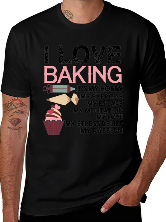 I Love Baking T-Shirt - Hobby Exercise Escape Passion