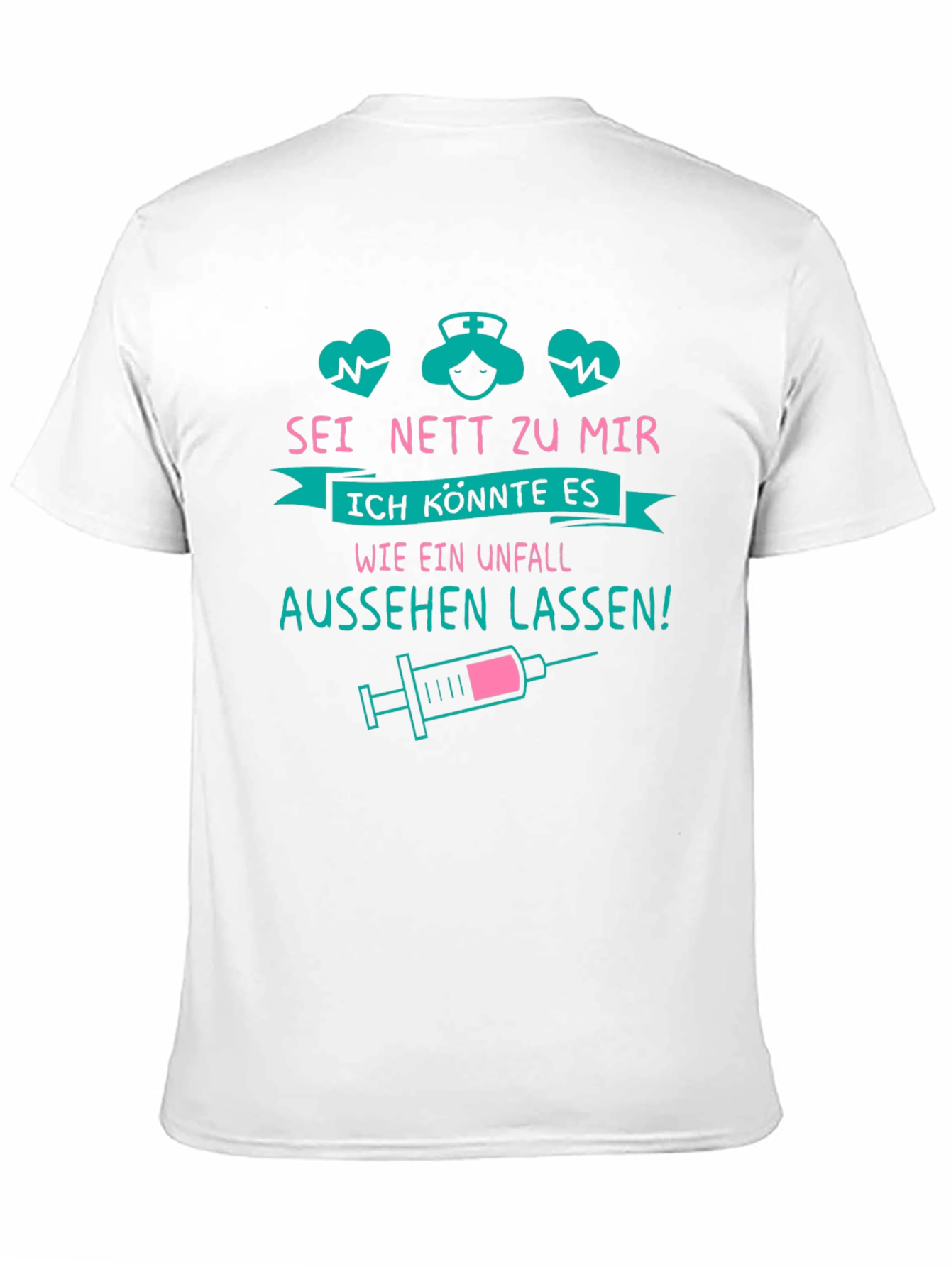 Humorous Nurse T-Shirt - Sei Nett Zu Mir