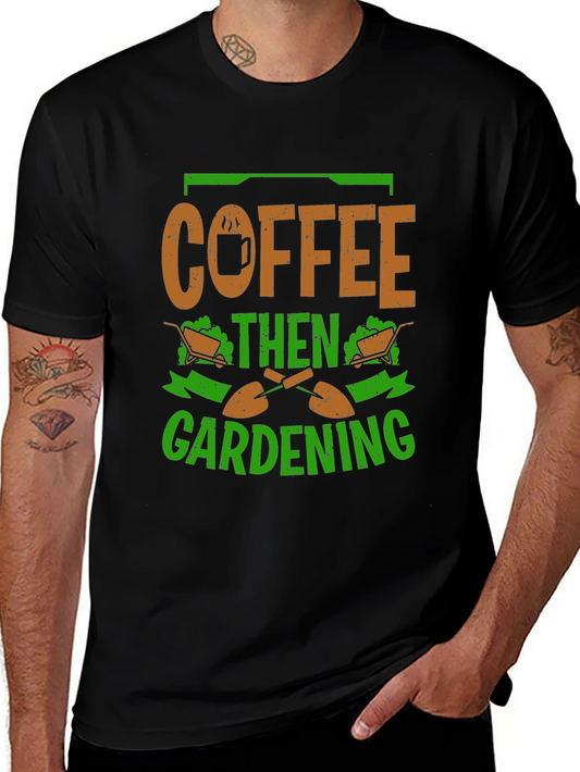 Coffee Then Gardening Graphic T-Shirt