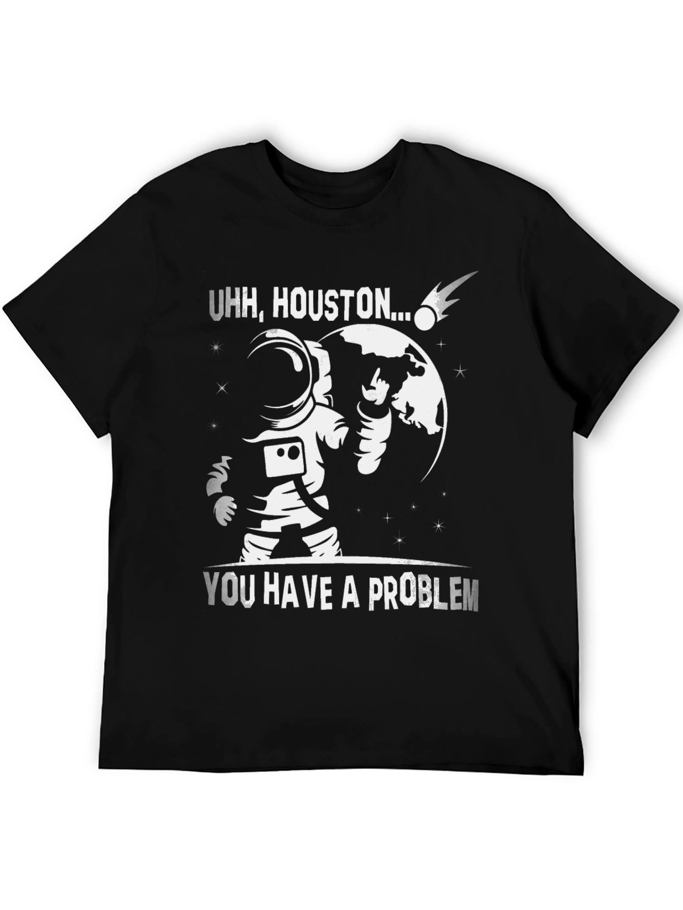 Uhh Houston... You Have a Problem T-Shirt