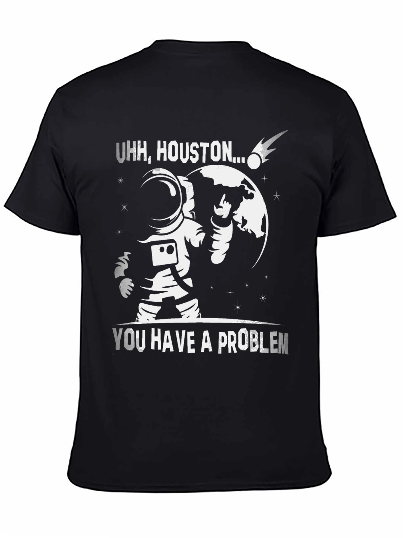 Uhh Houston... You Have a Problem T-Shirt