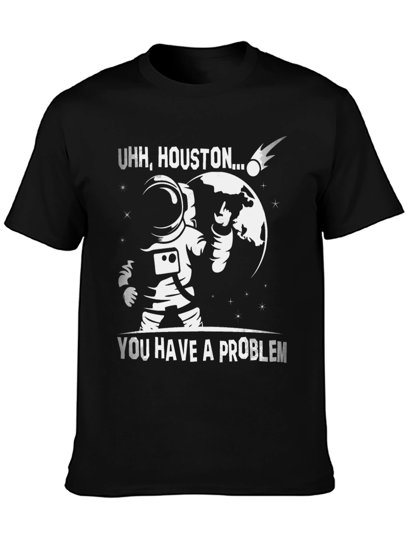Uhh Houston... You Have a Problem T-Shirt