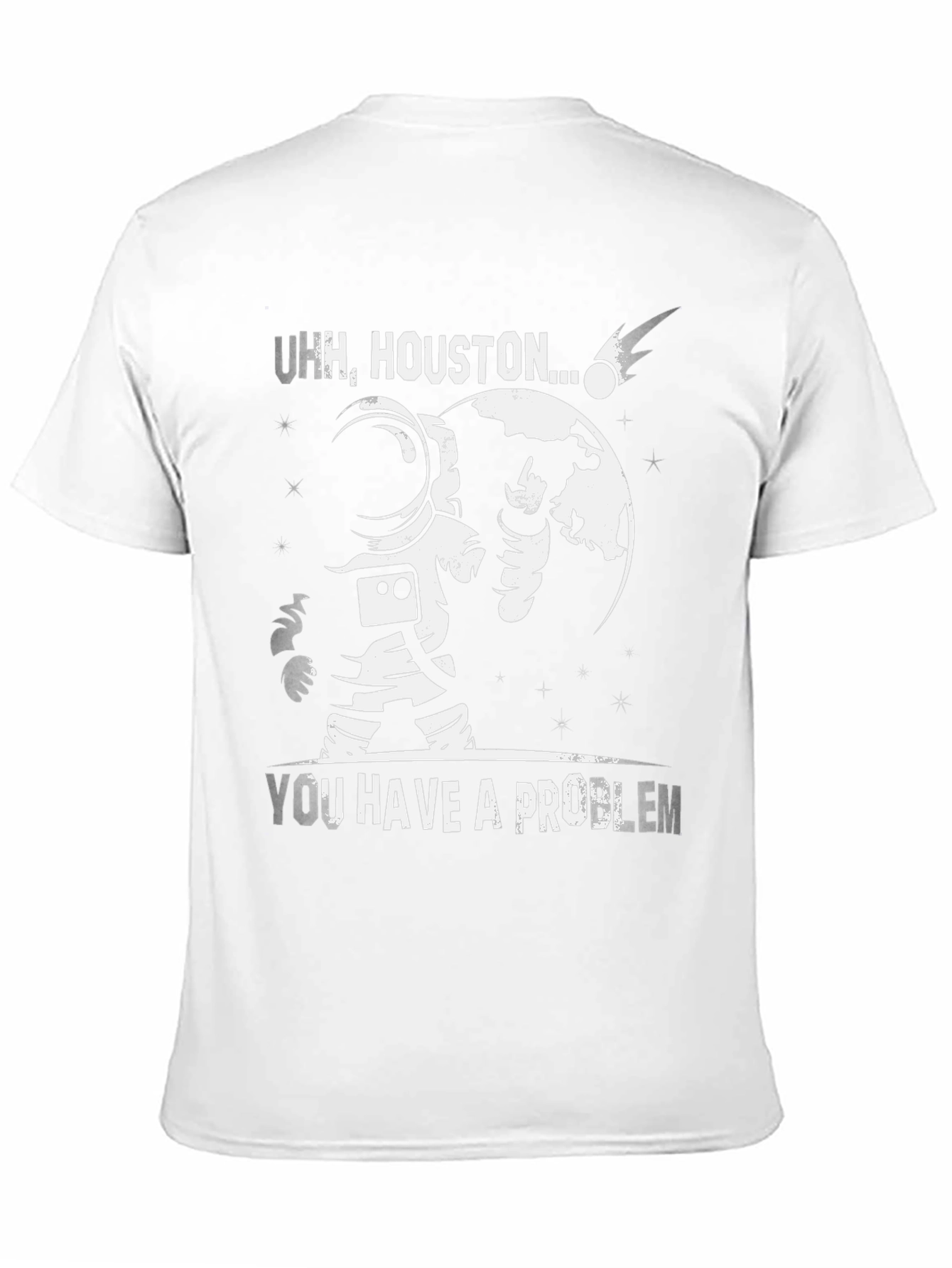 Uhh Houston... You Have a Problem T-Shirt