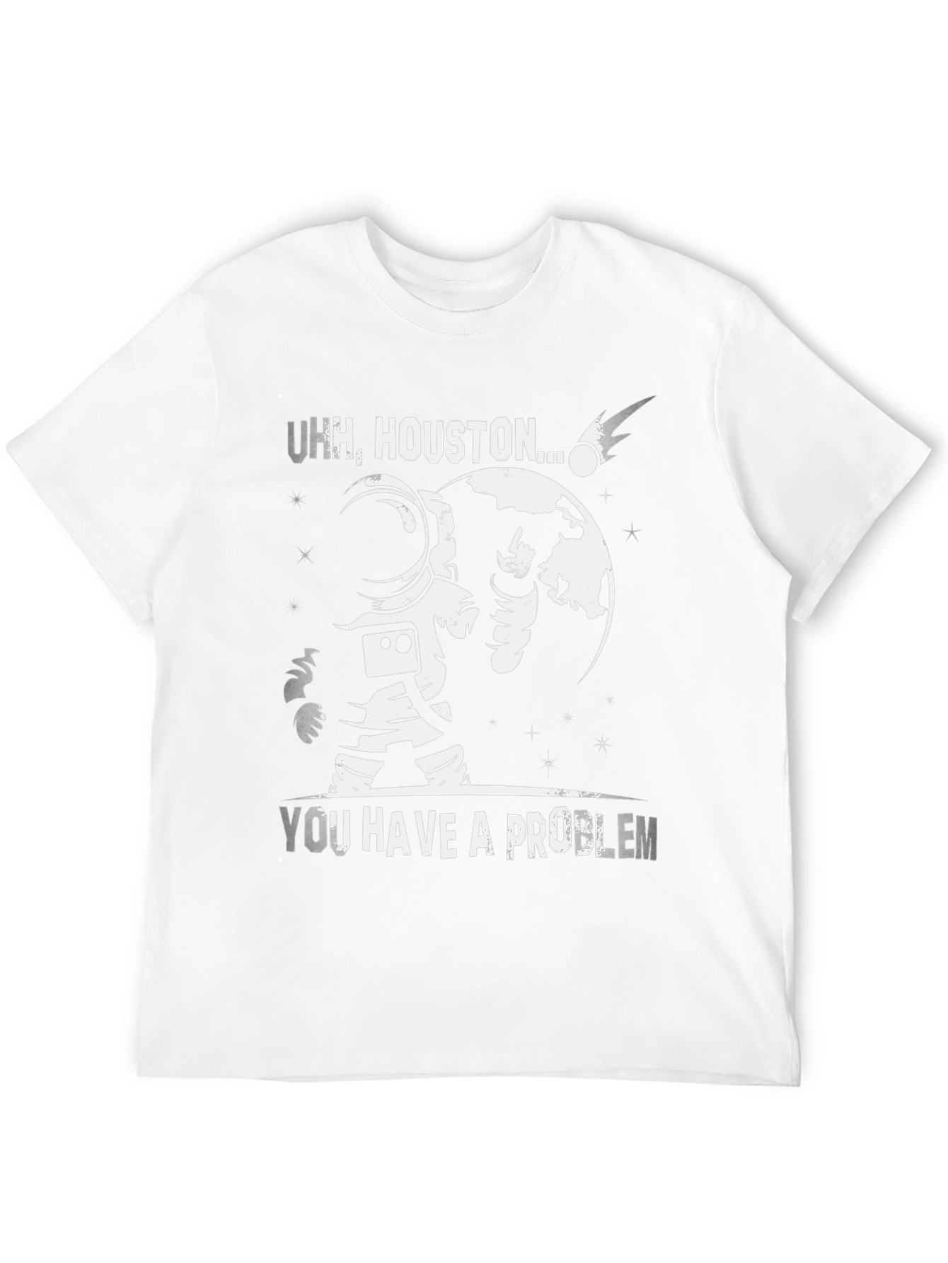 Uhh Houston... You Have a Problem T-Shirt