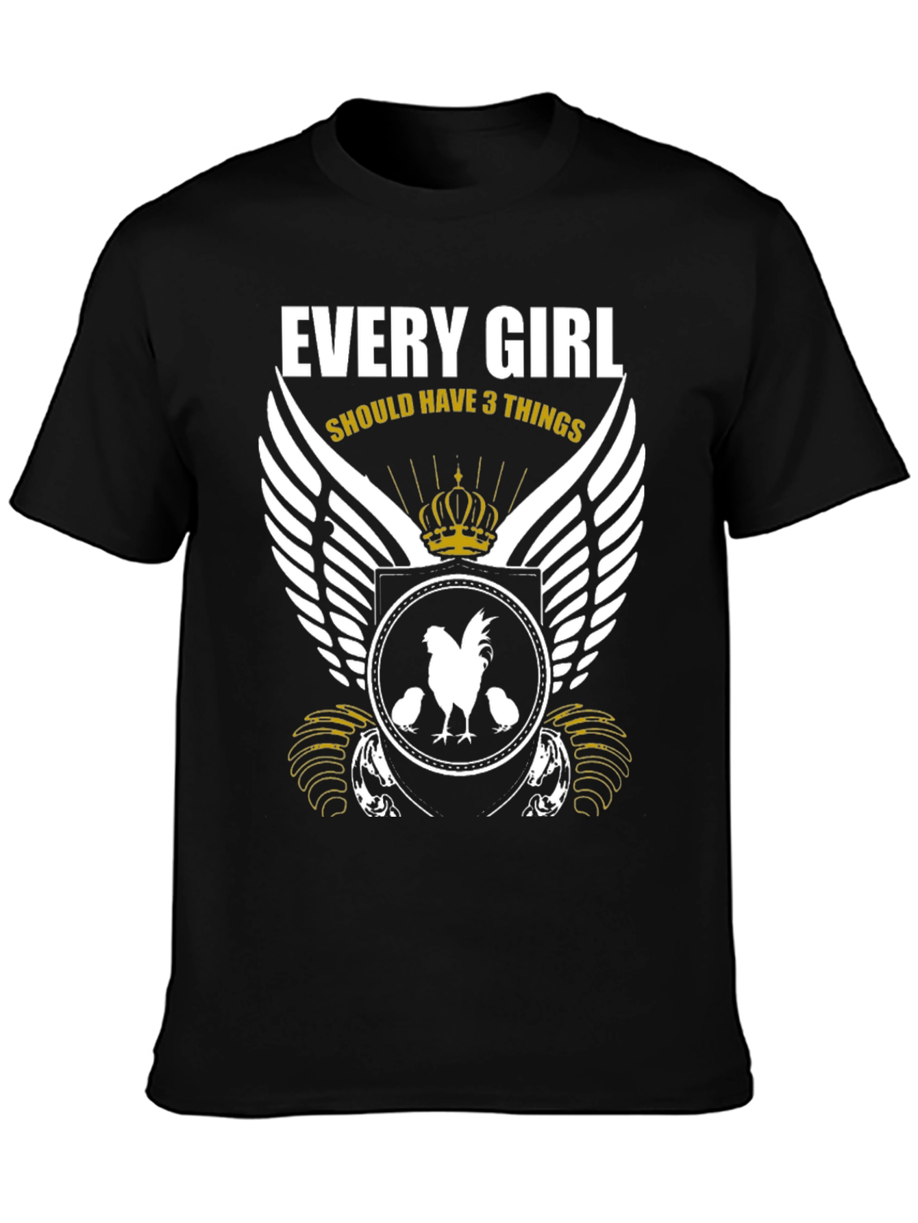 Every Girl Should Have 3 Things Rooster T-Shirt