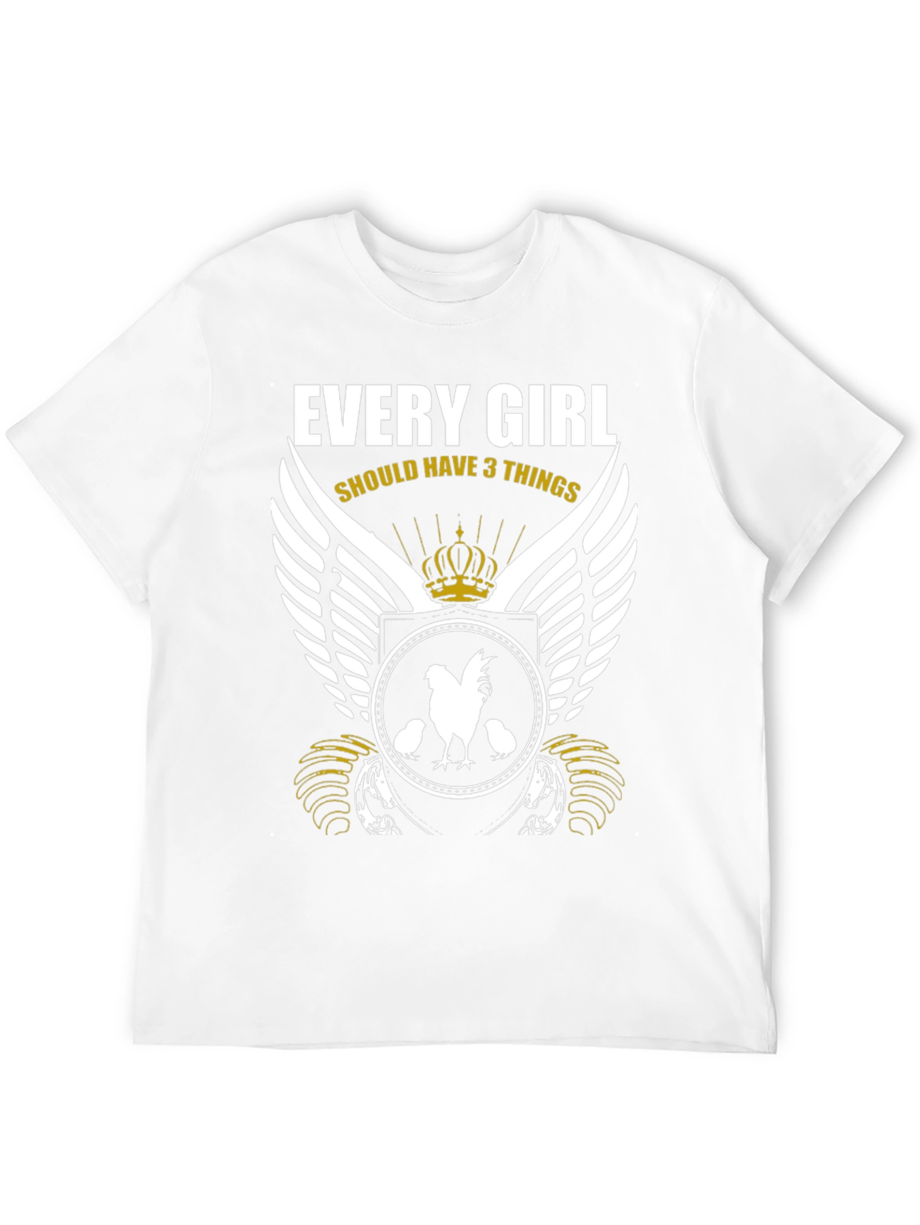 Every Girl Should Have 3 Things Rooster T-Shirt