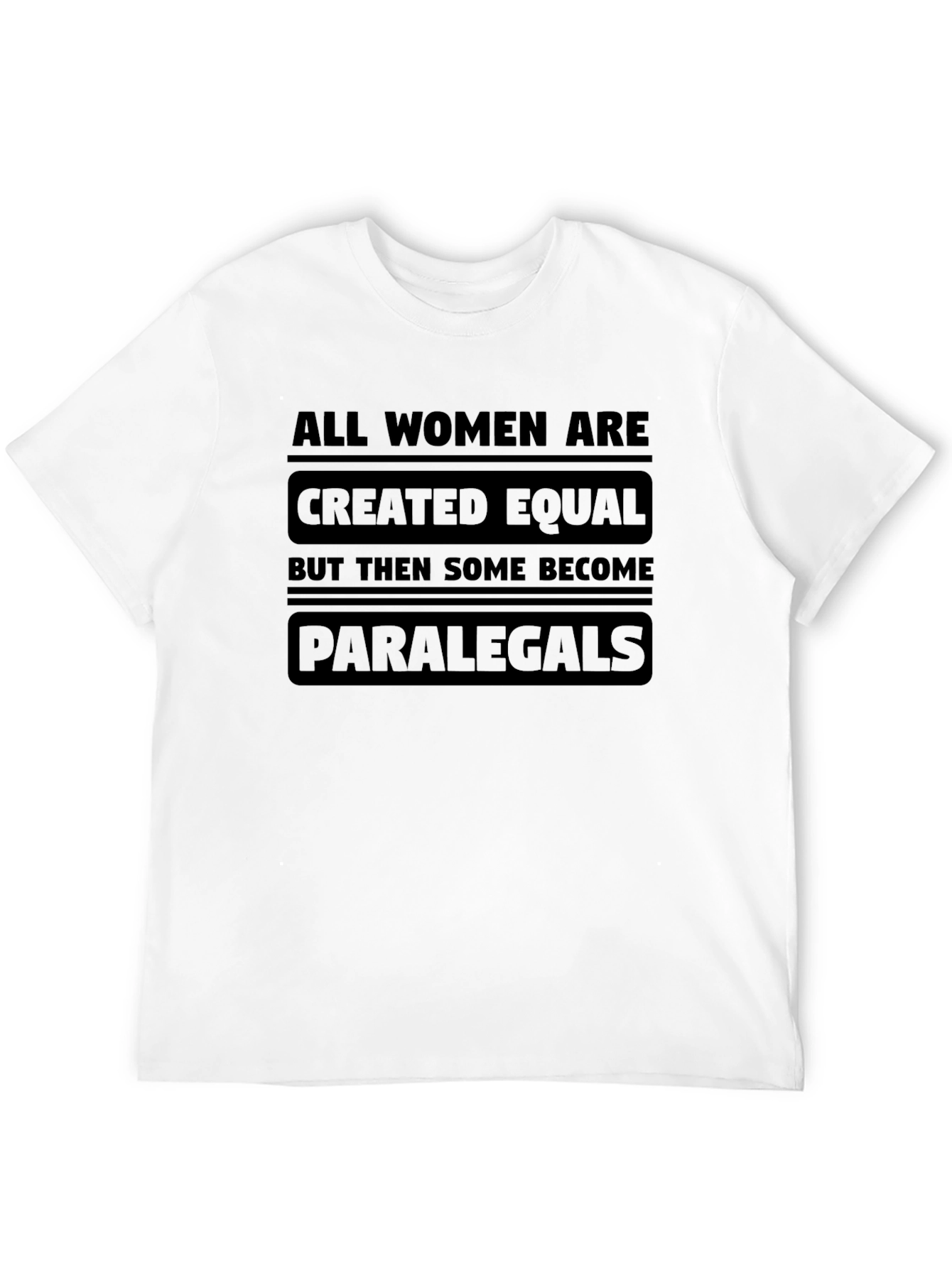 All Women Are Created Equal Paralegal T-Shirt