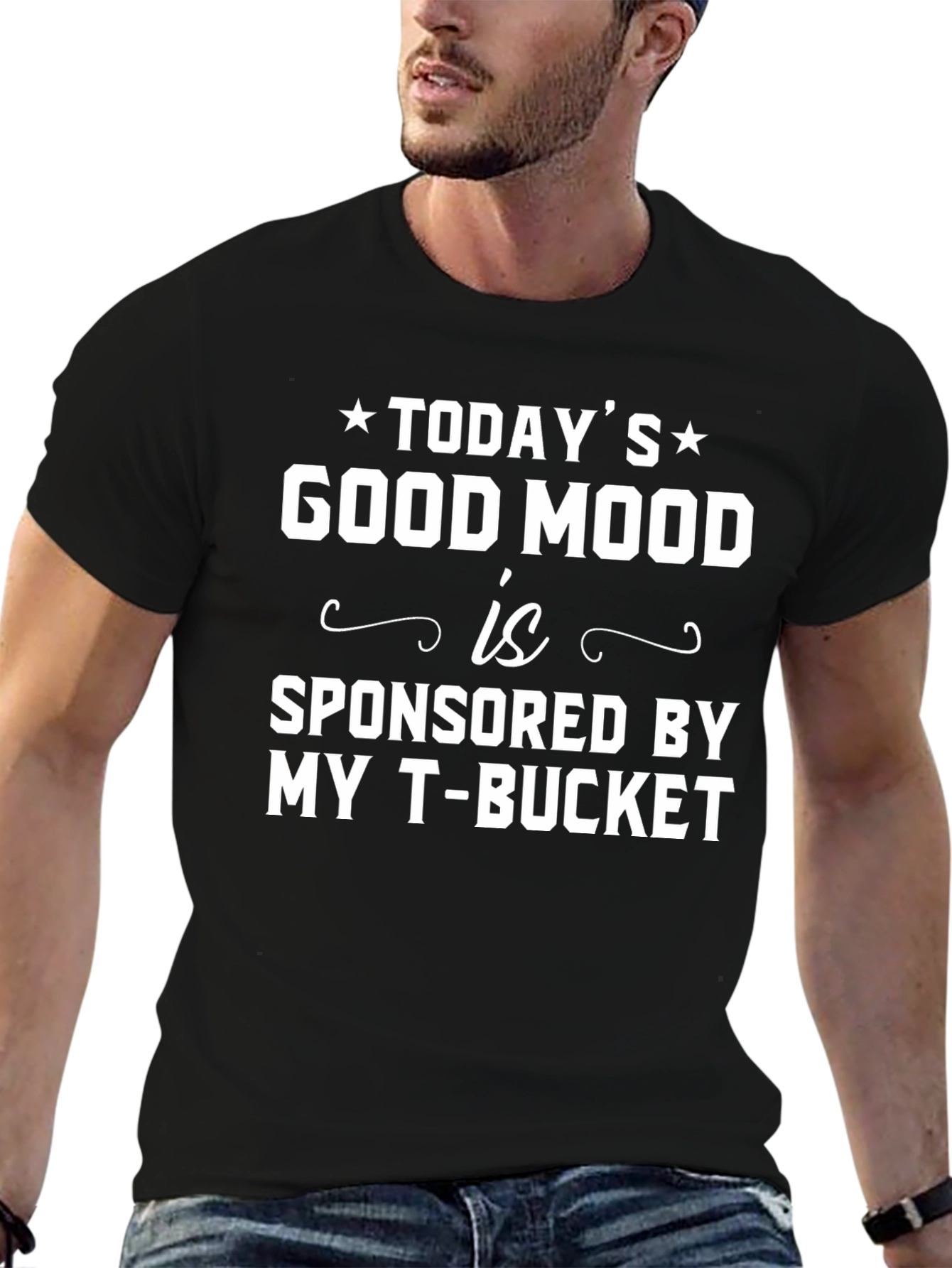 Todays Good Mood Sponsored By My T-Bucket T-Shirt