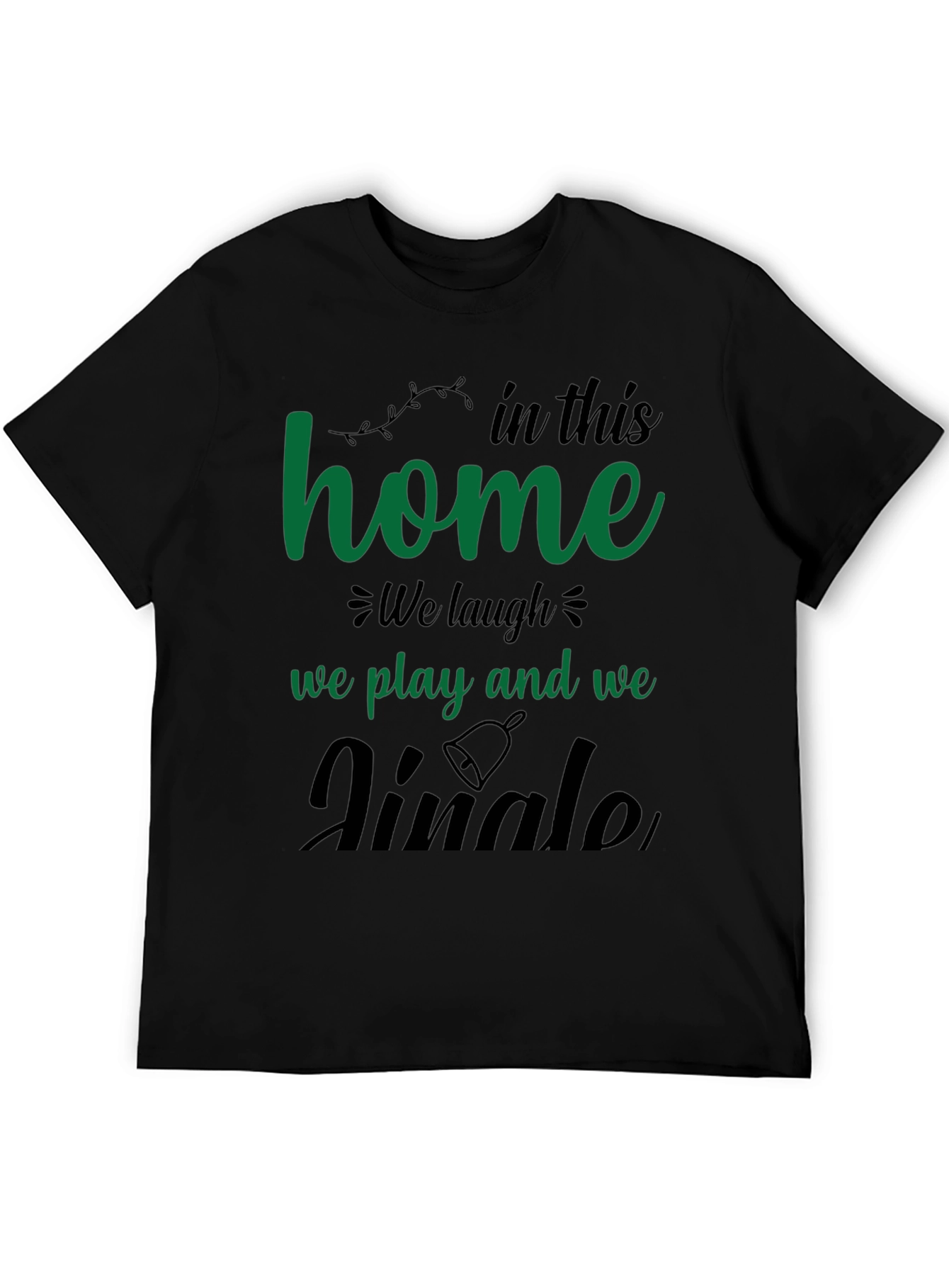 Festive Home T-Shirt - Laugh Play Jingle!