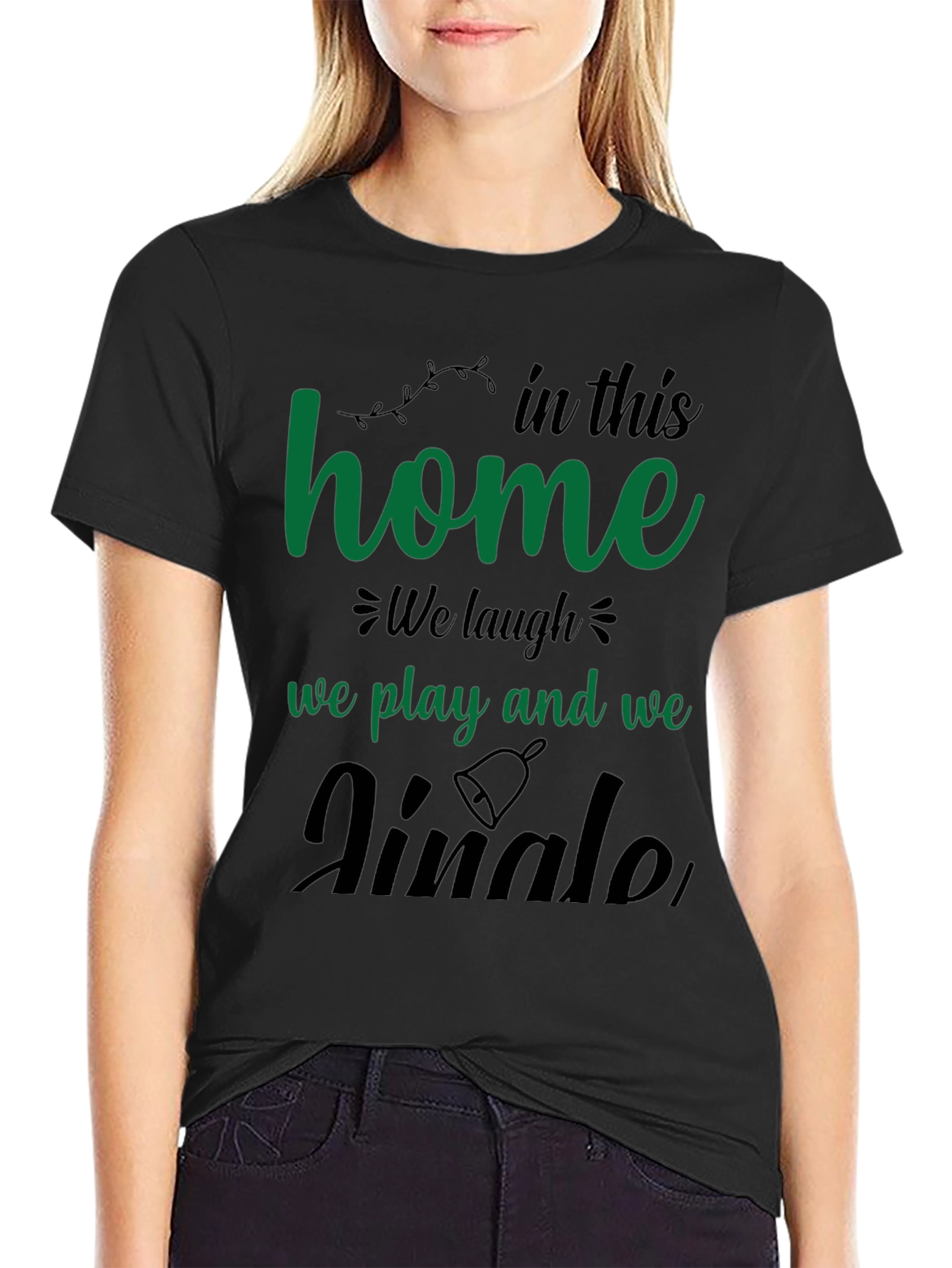 Festive Home T-Shirt - Laugh Play Jingle!