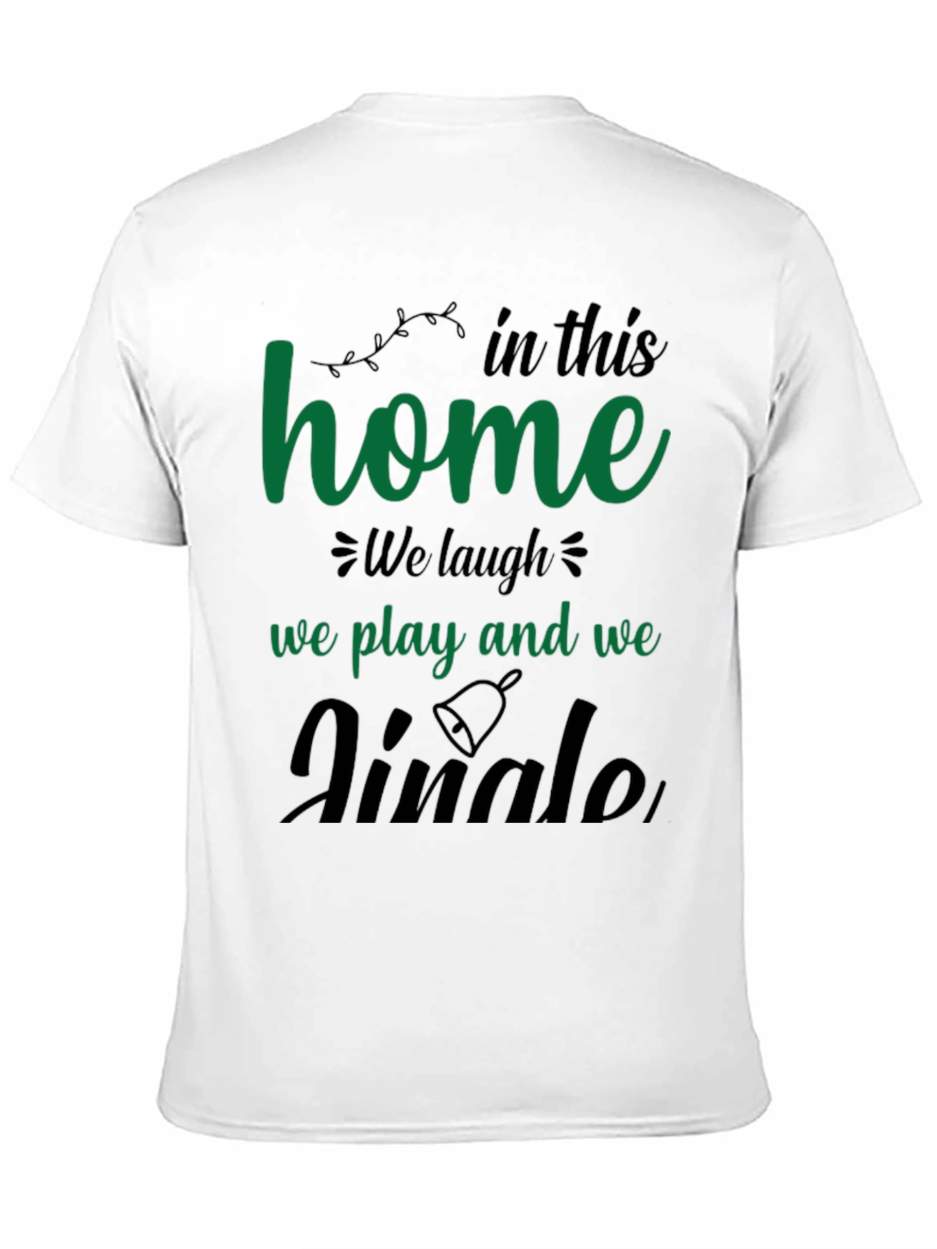 Festive Home T-Shirt - Laugh Play Jingle!