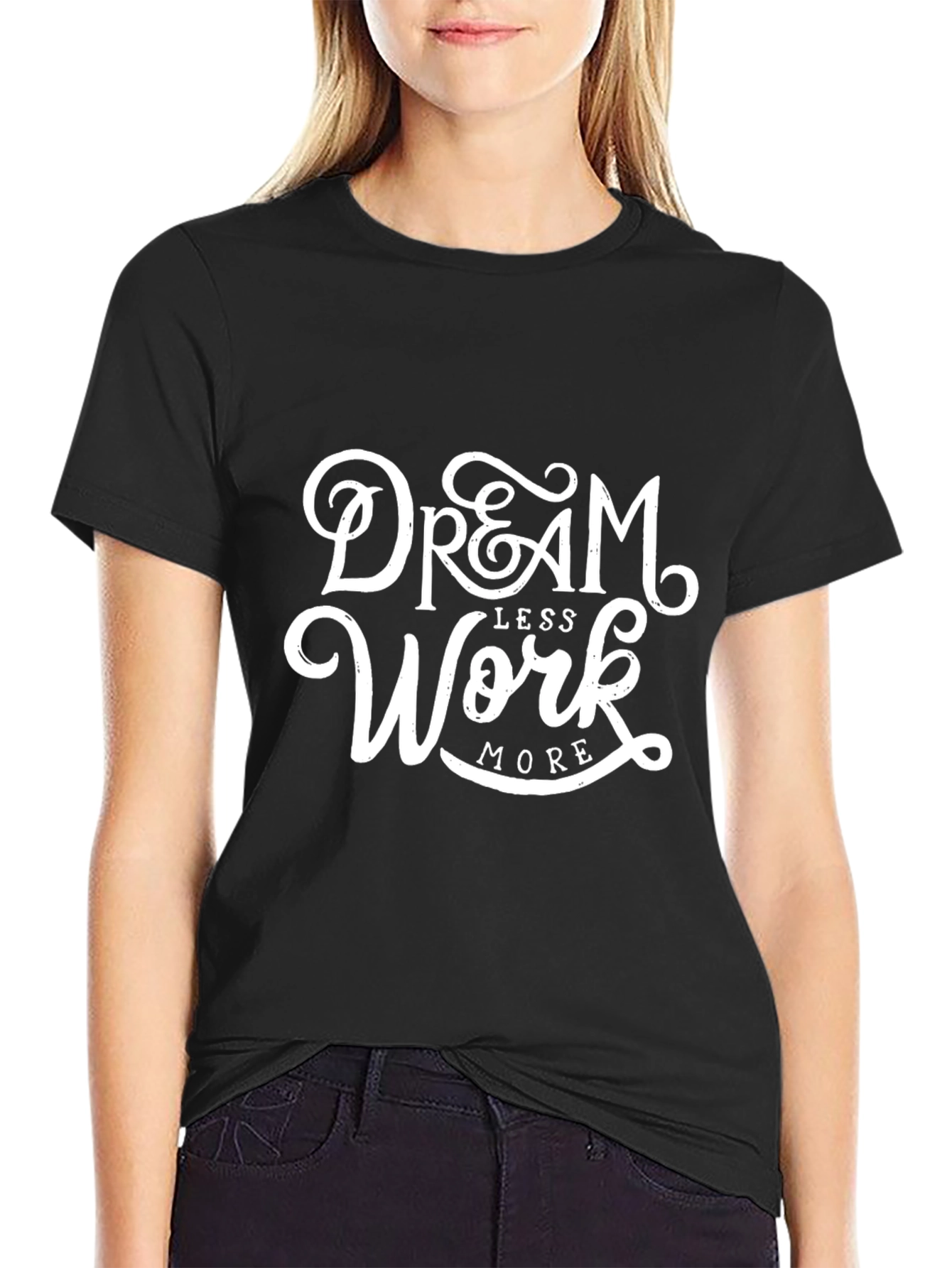 Dream Less Work More Graphic Print T-Shirt