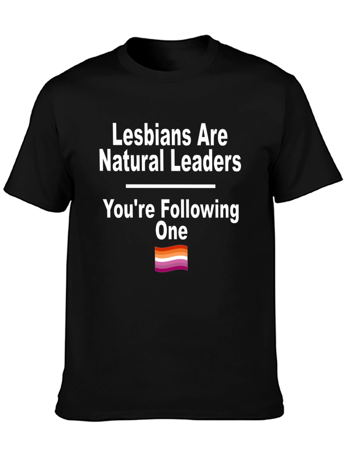 Lesbians Are Natural Leaders T-Shirt Pride